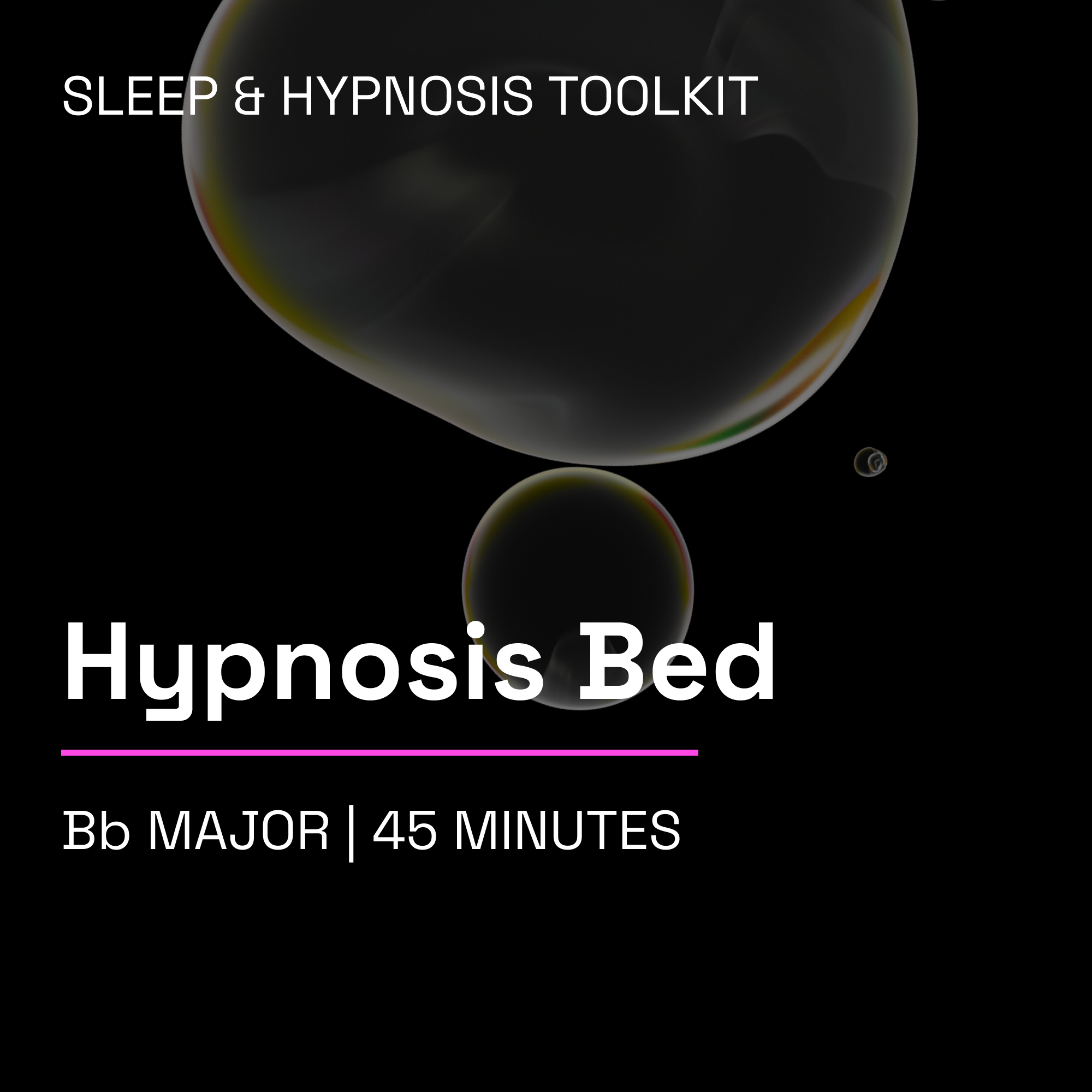 Hypnosis Bed – 45 Minute Sleep Music Toolkit (Bb Major)