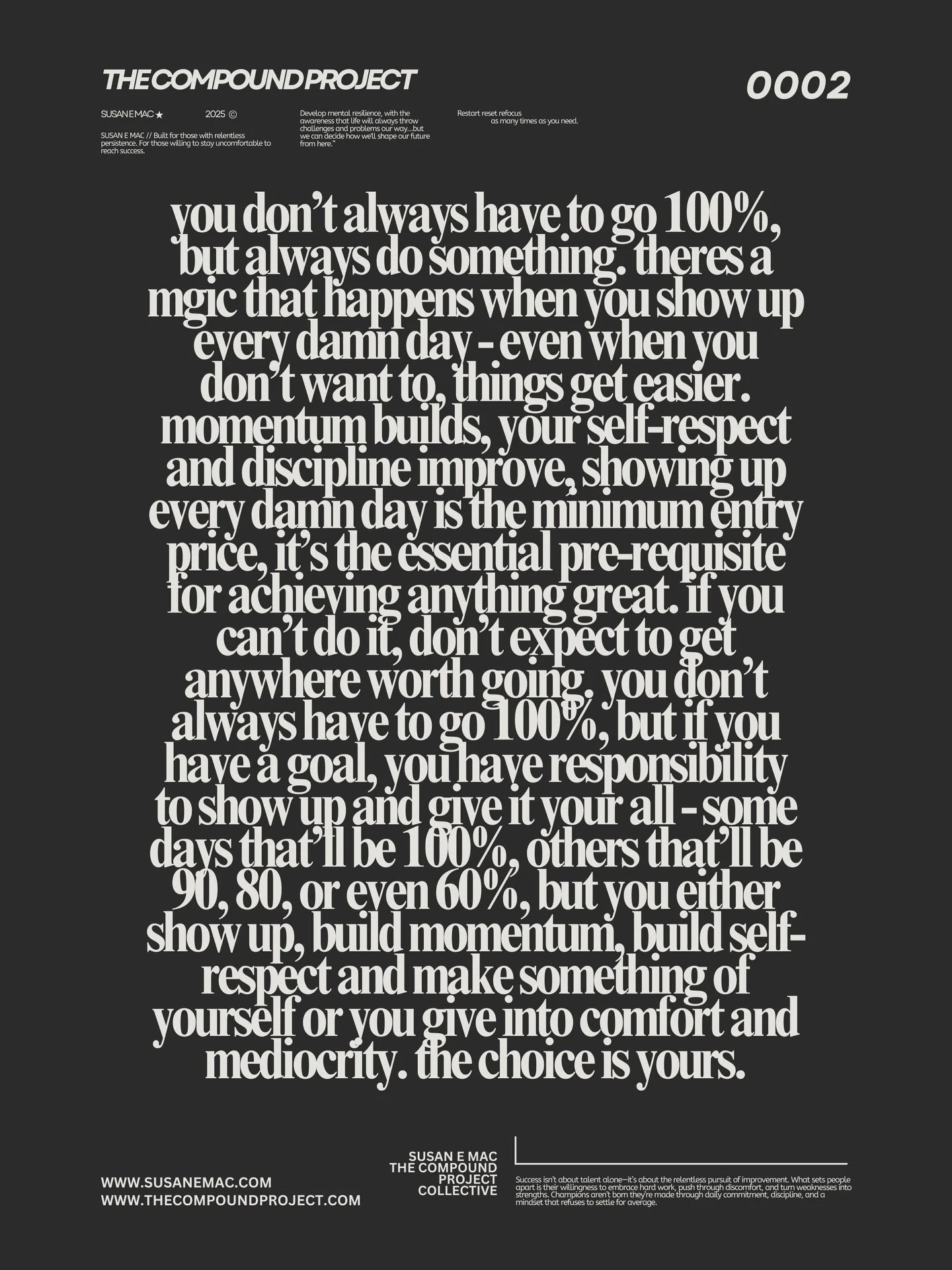 Show up and do the damn work
When you show up, you prove to yourself that you can.

You prove to yourself that you&rsquo;re willing to hold yourself to a higher standard and that you&rsquo;re capable of rising.

In turn, you meet your commitments, yo