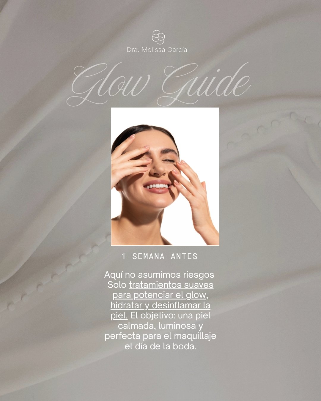 Guía de cuidado de la piel Glow, por Dra. Melissa García, descripción del proceso una semana antes del evento, enfatizando tratamientos suaves para potenciar el resplandor, hidratación y antiinflamación, con objetivo de conseguir piel luminosa, calmada y perfecta para el día de la boda.