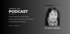From Trauma to Truth: A Conversation with Dr. Judith Herman — Genesis