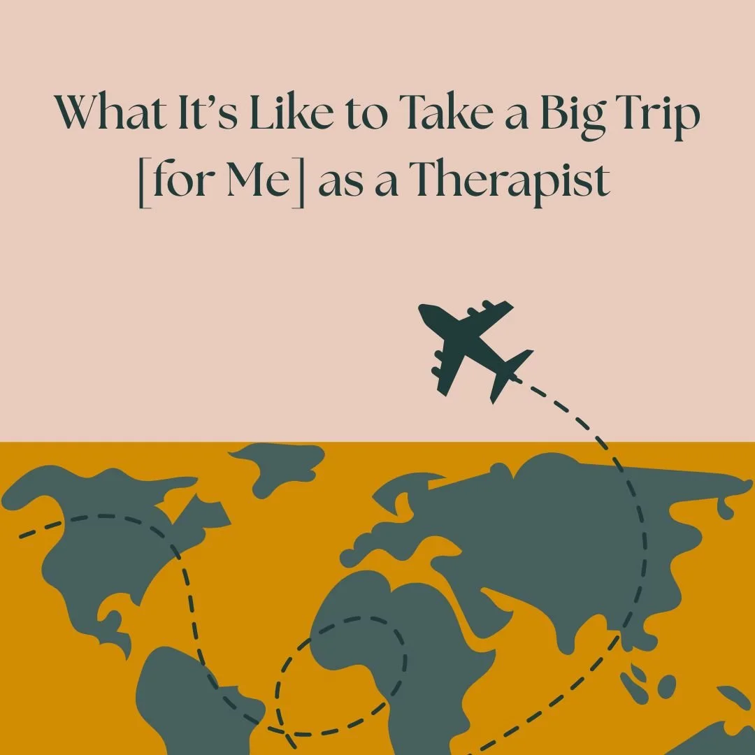 What It’s like to take a big trip as a therapist