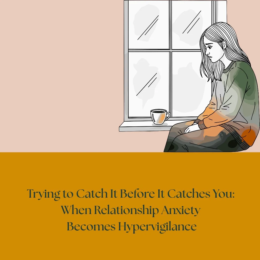 Trying to Catch It Before It Catches You: When Relationship Anxiety Becomes Hypervigilance