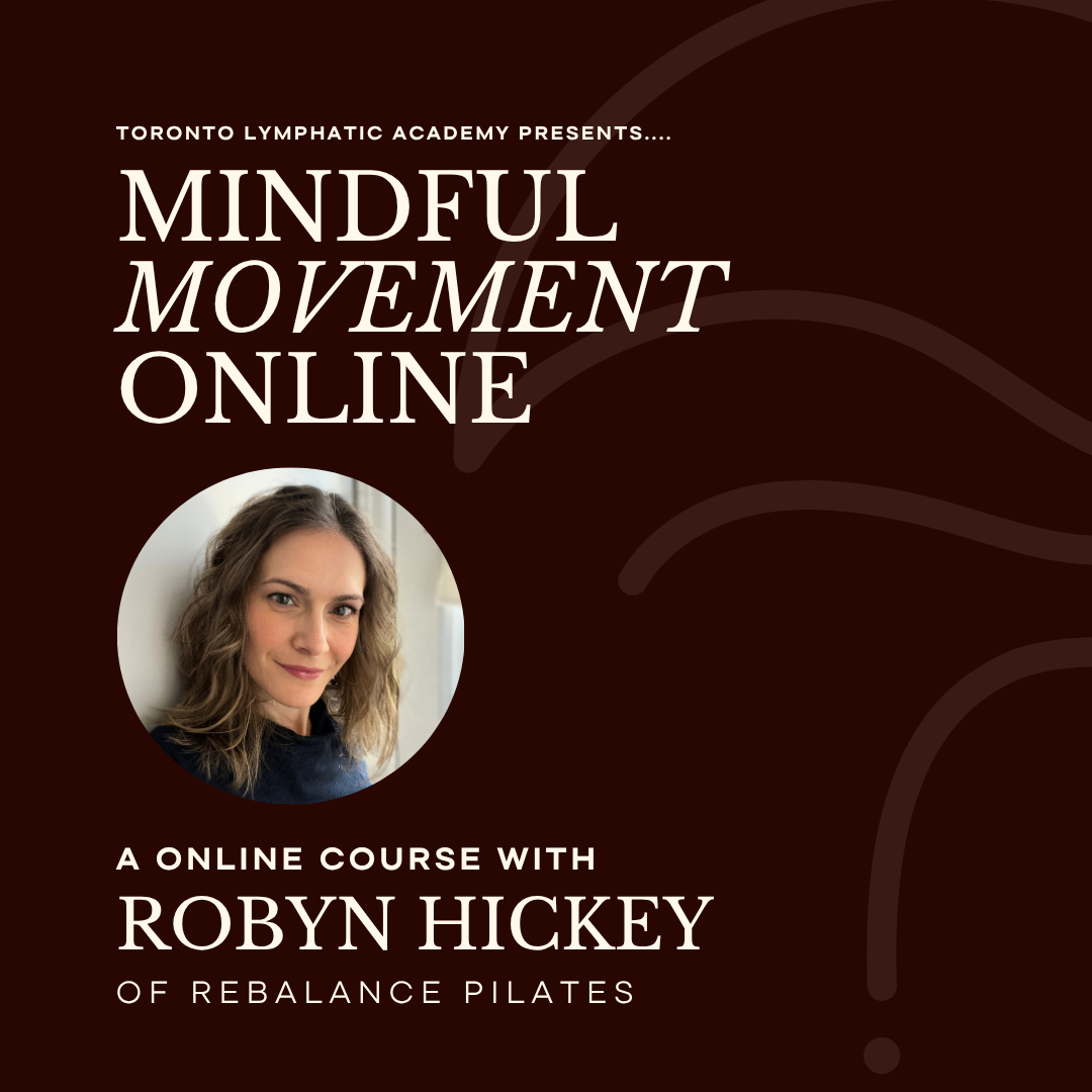 Toronto Lymphatic Academy Presents... Mindful Movement Online. A Online Course with Robyn Hickey of Rebalance Pilates