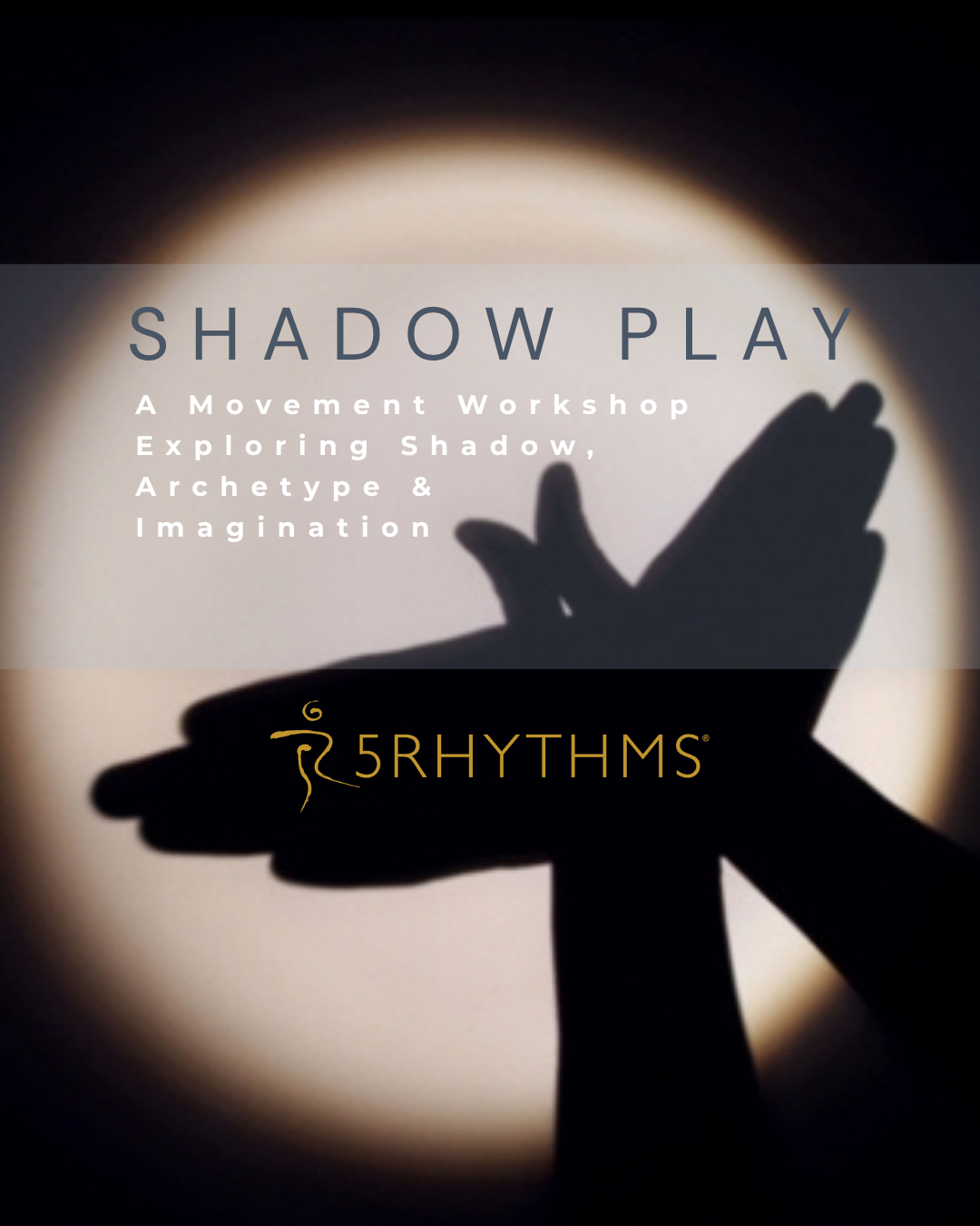 Shadow Play : A Movement Workshop Through Imagination, Play &amp; Possibility 