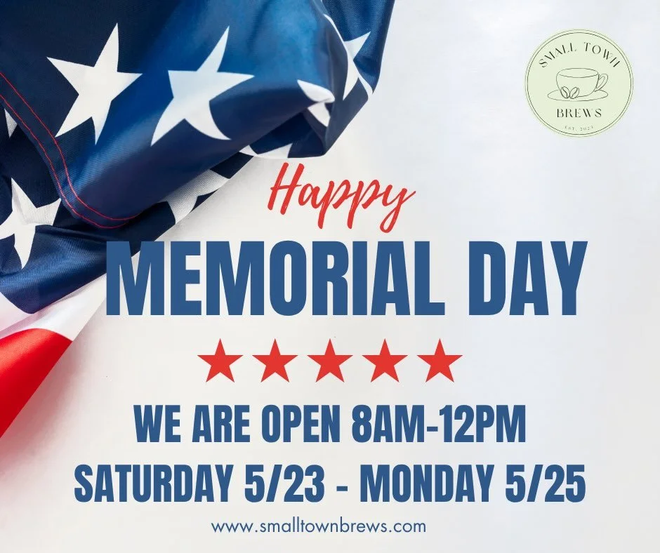 This weekend Small Town Brews will have limited hours Saturday, Sunday and Monday in honor of Memorial Day 

The hours of operation for these three days 
will be 8AM-12PM 

Stop by the shop and try something off our early summer menu to fuel you for 