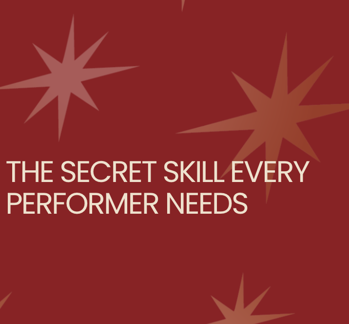 The Secret Skill Every Performer Needs