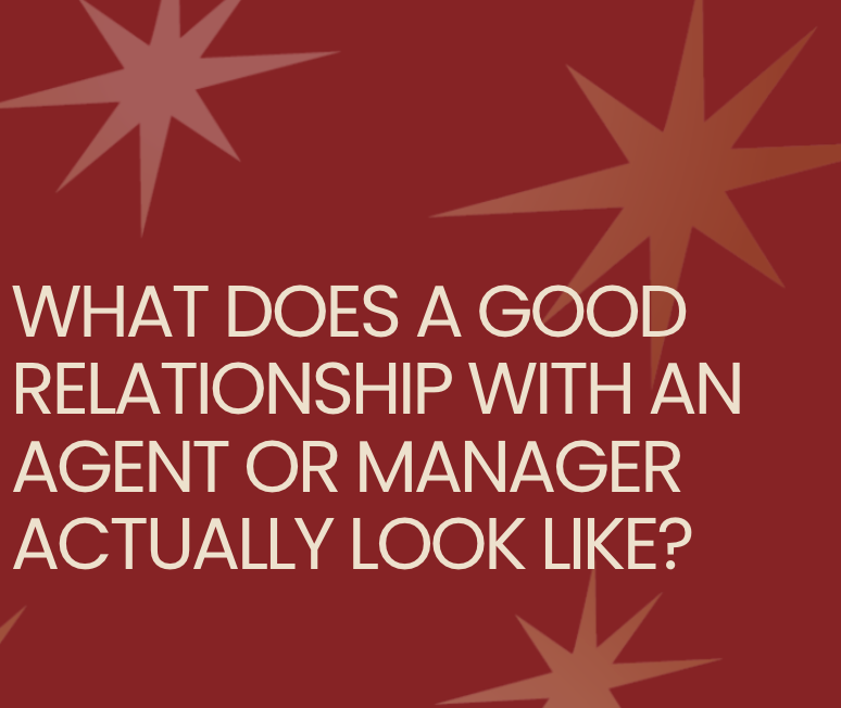 What Does a Good Relationship with an Agent or Manager Actually Look Like?