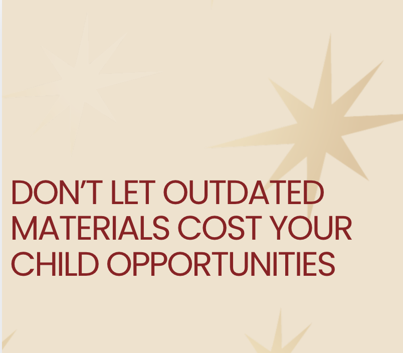Don’t Let Outdated Materials Cost Your Child Opportunities