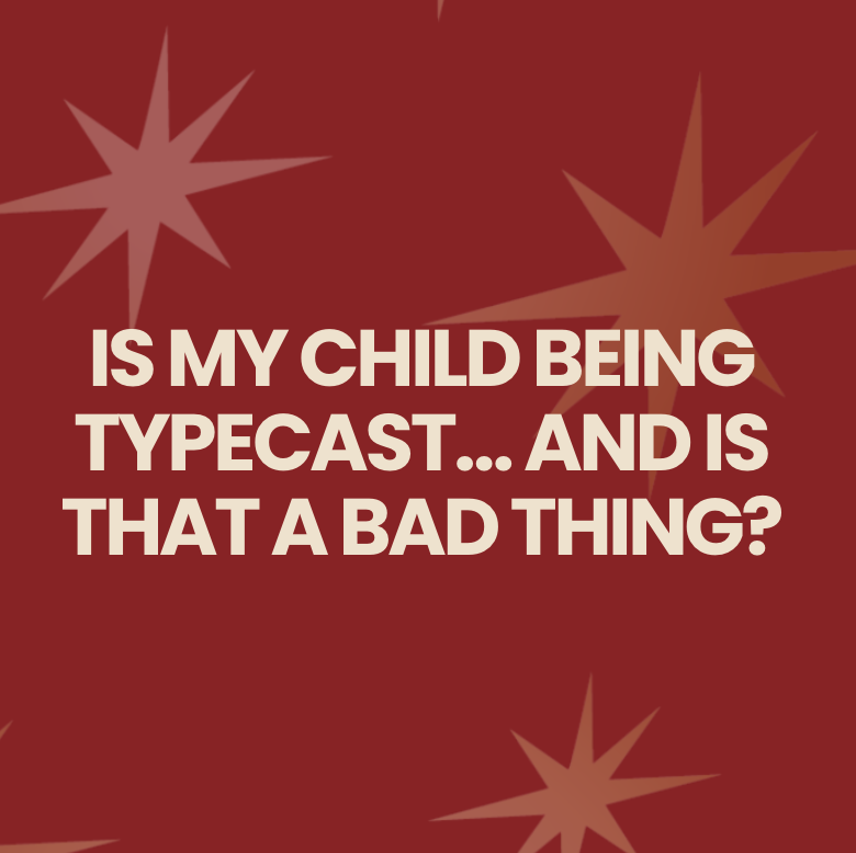 Is My Child Being Typecast… And Is That a Bad Thing?