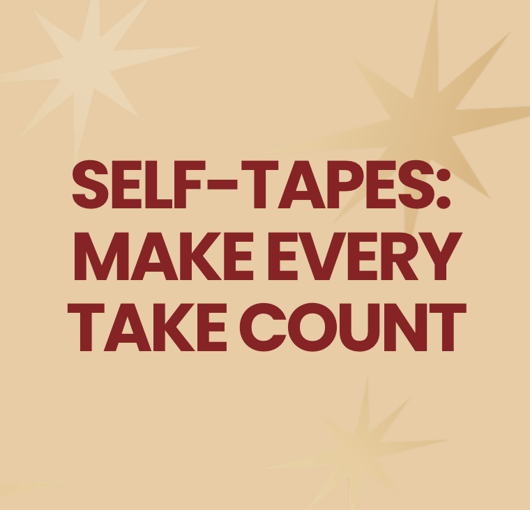 SELF-TAPES: MAKE EVERY TAKE COUNT 