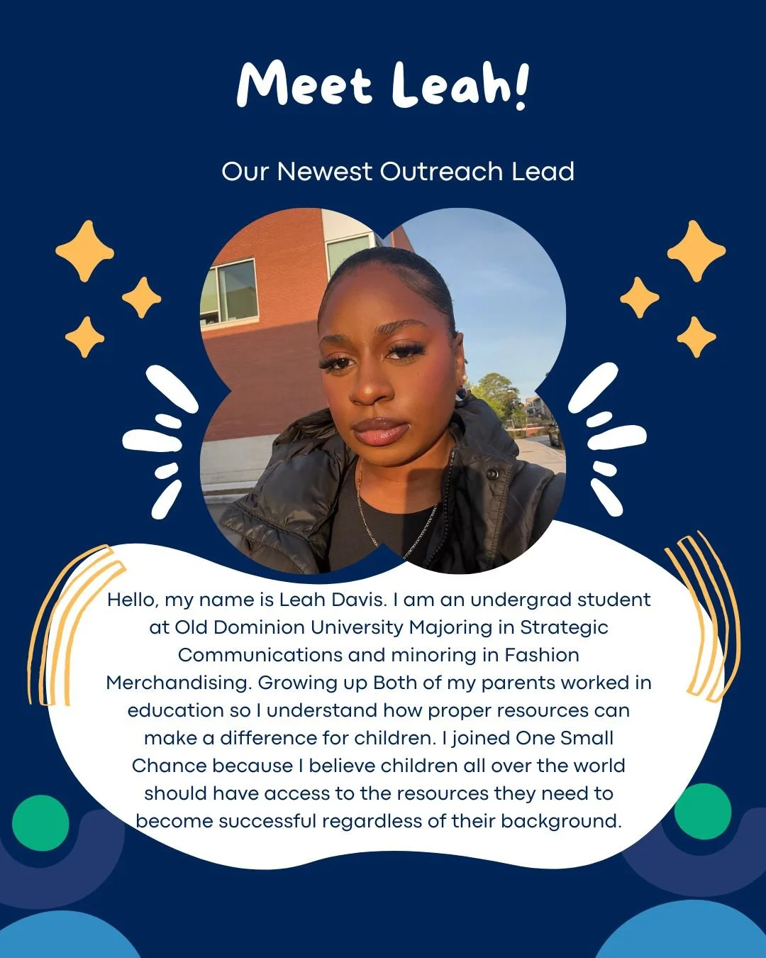 We are so excited to announce Leah as our new Outreach Lead!

She is a student at ODU studying Strategic Communications, and believes that children should have access to success no matter their background. 

We are so eager to see what she will do wi