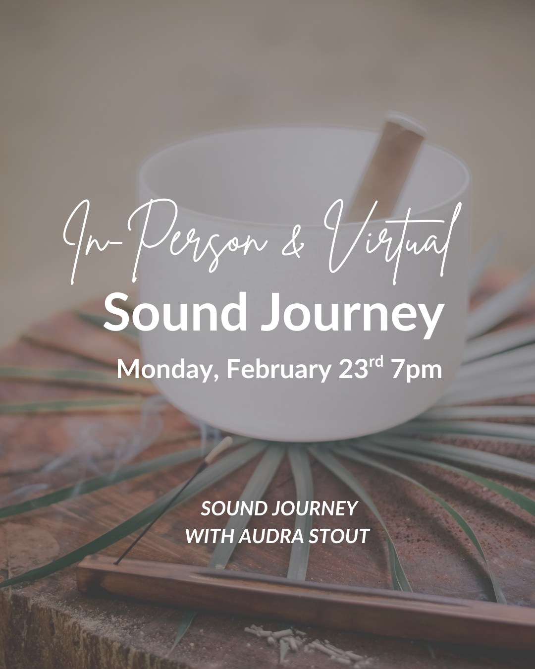 A white cup with a wooden stir stick, placed on a table with a large decorative leaf underneath, advertising an in-person and virtual Sound Journey event with Audra Stout on February 23rd at 7 pm.