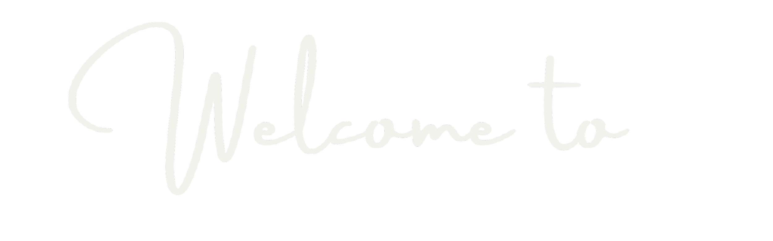 "Welcome to" handwritten in white on a black background.