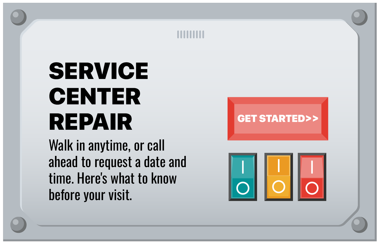 Signboard for a service center repair with a walk-in option and call for appointment, featuring a large red 'Get Started' button and three toggle switches.
