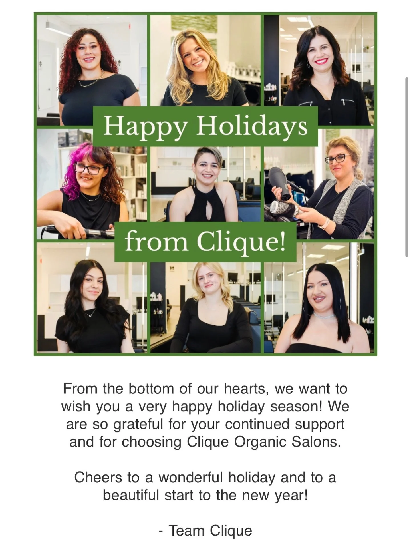 From the bottom of our hearts, we want to wish you a very happy holiday season! We are so grateful for your continued support and for choosing Clique Organic Salons.

Cheers to a wonderful holiday and to a beautiful start to the new year!

- Team Cli