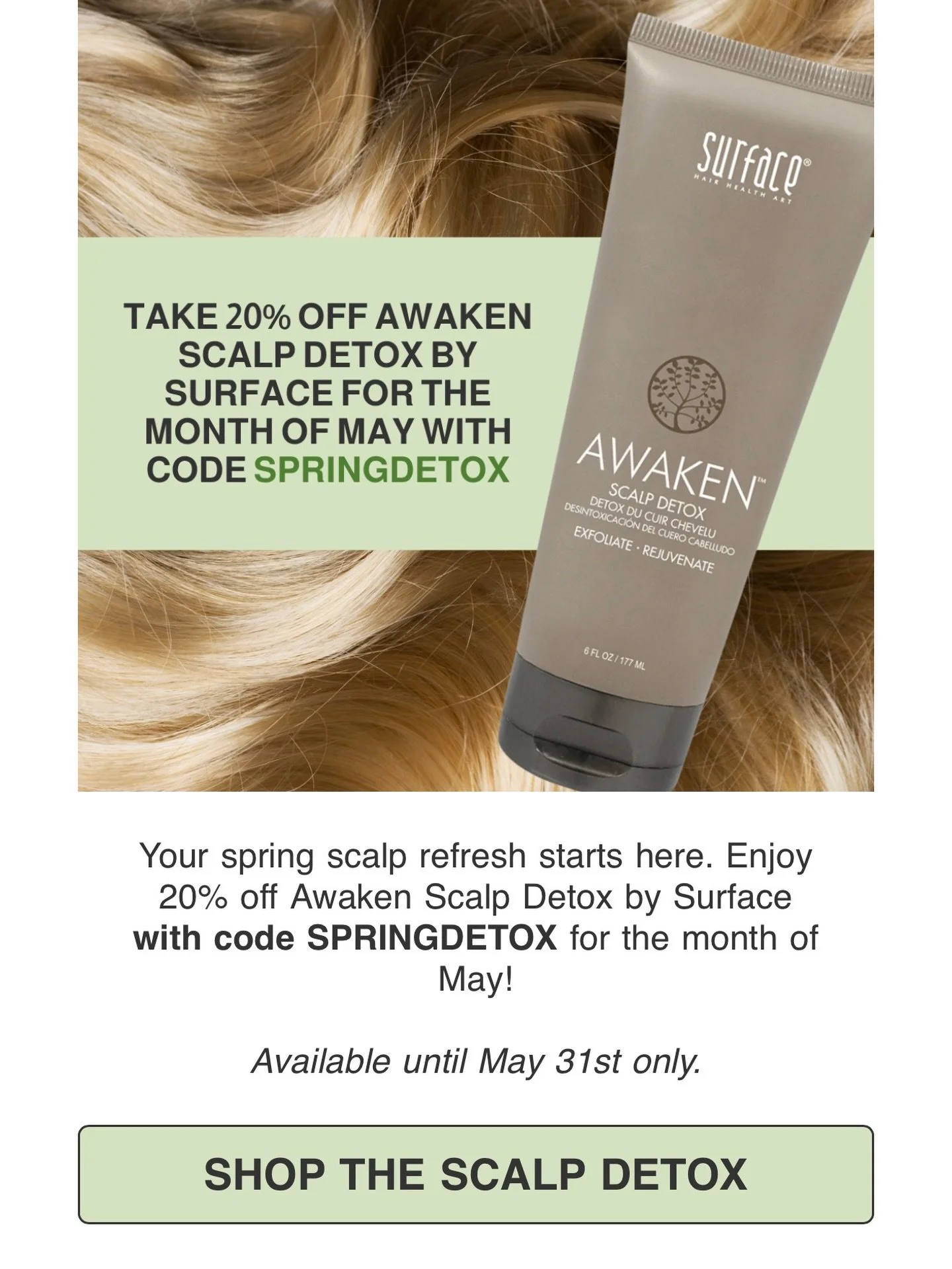 🌿✨ SPRING SCALP RESET ✨🌿

It&rsquo;s time to refresh, renew, and revive your scalp this season 💆&zwj;♀️💚

Enjoy 20% OFF our Awaken Scalp Detox all month long!
This treatment gently exfoliates, removes buildup, and leaves your scalp feeling clean,