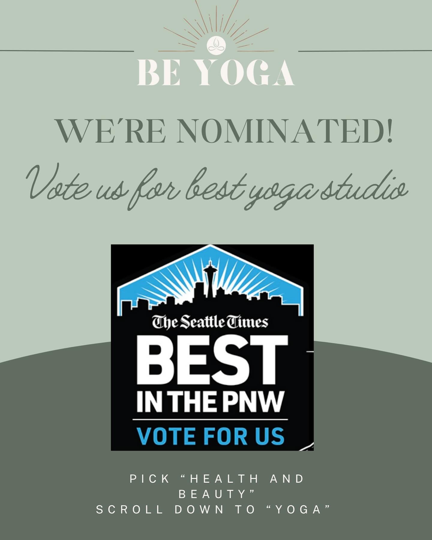 We&rsquo;re nominated for Best Yoga Studio in the PNW! 🎉
Help us win&mdash;head to &ldquo;Health &amp; Beauty&rdquo; and scroll to &ldquo;Yoga&rdquo; to cast your vote for Be Yoga Burien! 🧘&zwj;♀️

https://www.votethepnw.com/?fbclid=PAQ0xDSwK4Bpdle