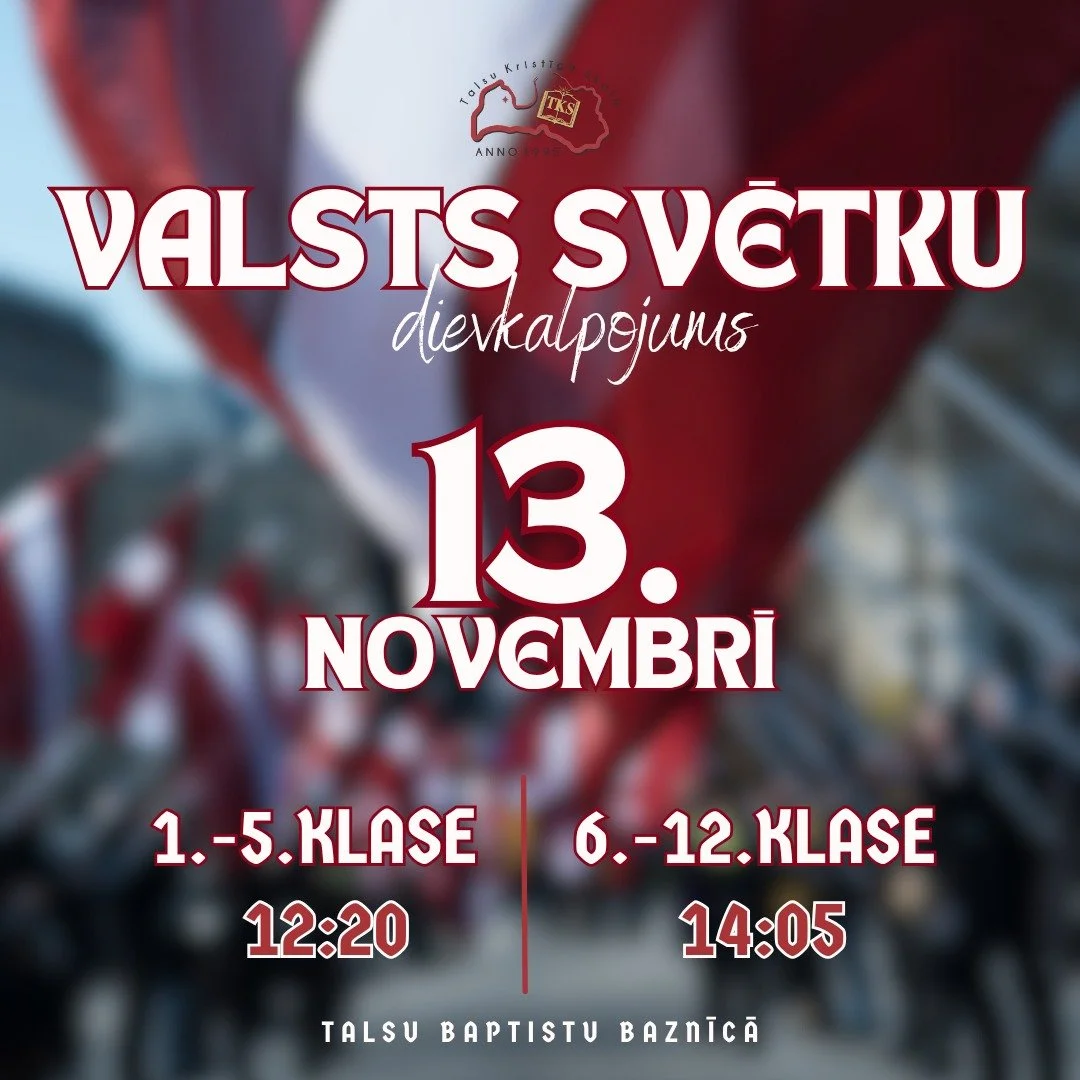 VALSTS SVĒTKU DIEVKALPOJUMS 🇱🇻

Talsu Kristīgajā skolā mēs ar pateicību un godbijību atzīmējam Latvijas valsts svētkus &mdash; laiku, kad pieminam mūsu tautas brīvības ceļu un pateicamies Dievam par dāvāto zemi un mieru. ✨

📅 13. novembris
📍 Tals