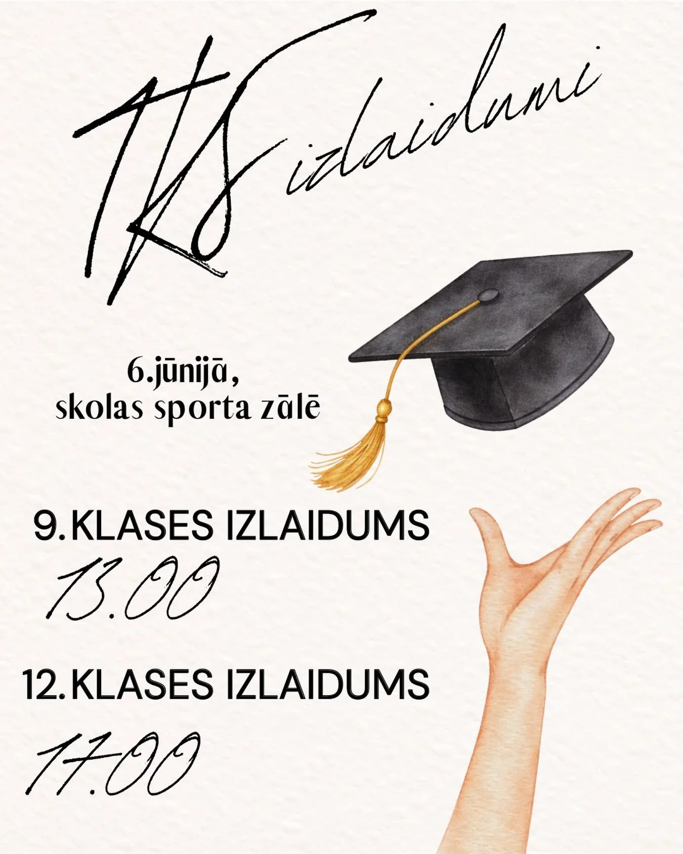 🎓✨ Izlaidumu laiks ir klāt! ✨🎓

📍 Skolas sporta zālē
📅 6. jūnijā

🎓 9. klases izlaidums &ndash; plkst. 13.00
🎓 12. klases izlaidums &ndash; plkst. 17.00

&Scaron;ī diena ir īpa&scaron;s brīdis, kurā atskatāmies uz paveikto, pateicamies par kopā