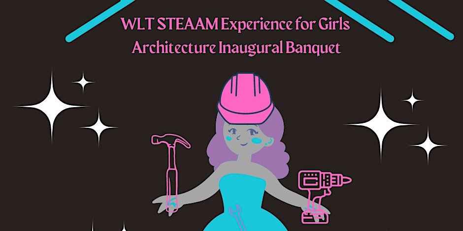 WLT STEAAM Architecture Challenge Banquet