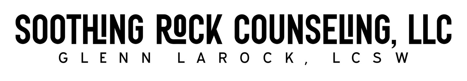Soothing Rock Counseling, LLC Glenn LaRock, LCSW