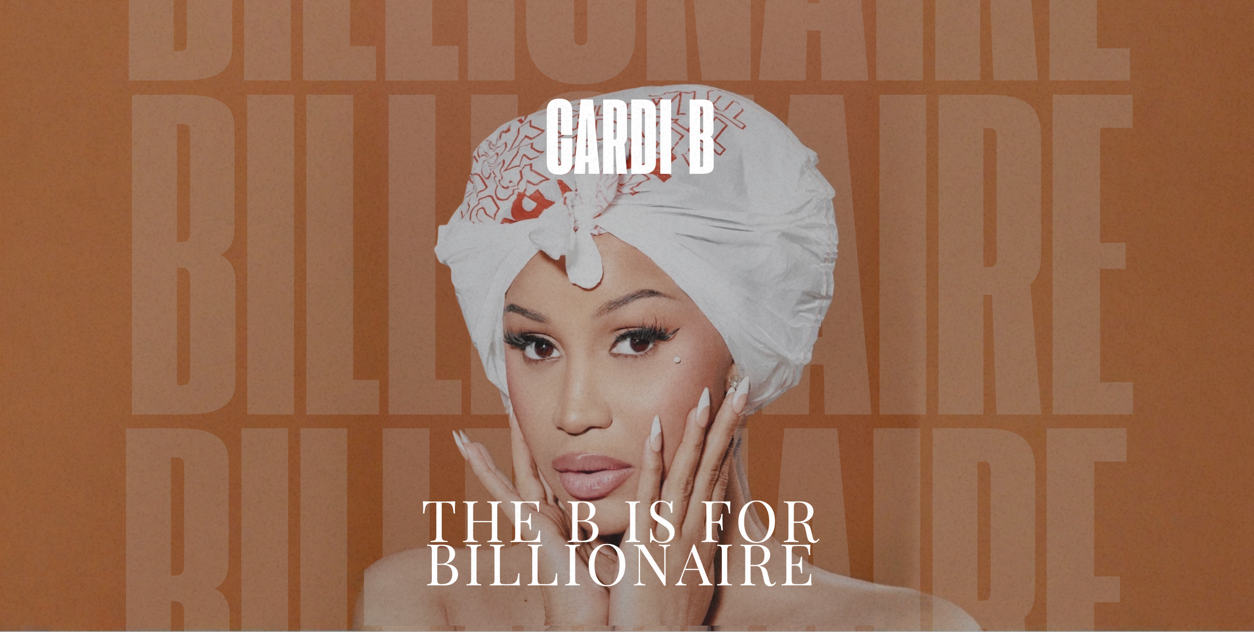 It’s Cardi B: The B is for Billionaire