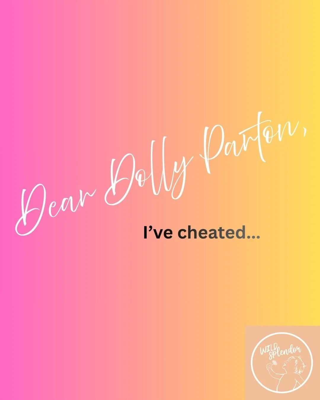 Dear Dolly Parton,

I&rsquo;ve cheated&hellip;

It&rsquo;s not the kind of cheating that is in a country song.

Nor is it the kind of cheating that keeps me up all night long. 

But I must confess I know what I did some months ago was wrong.

Allow m