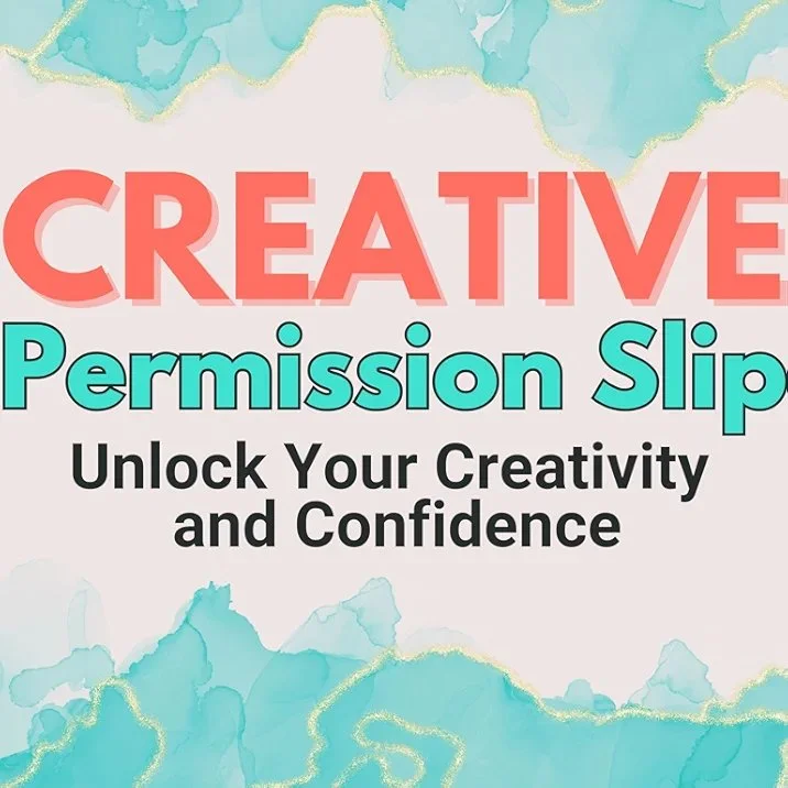 Text reading 'Creative Permission Slip' with the subtitle 'Unlock Your Creativity and Confidence' on a watercolor background.