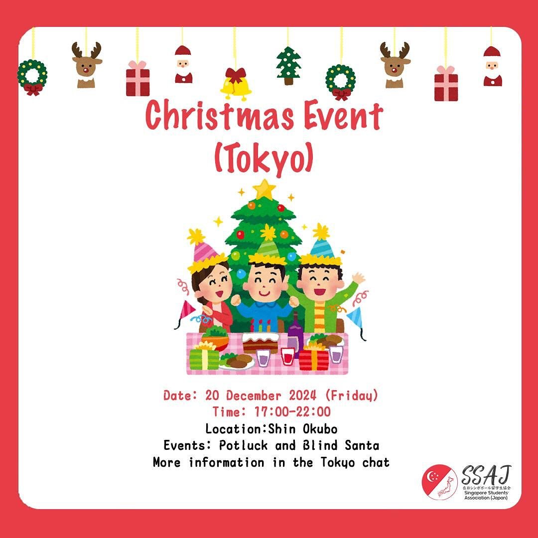 [SSAJ 2024 Tokyo Christmas Meetup] 
The holiday season is here, and with school wrapping up, it&rsquo;s the perfect time to unwind and celebrate! 
 
Forget all the assignments (that&rsquo;s me), and join us for a Christmas gathering filled with good 