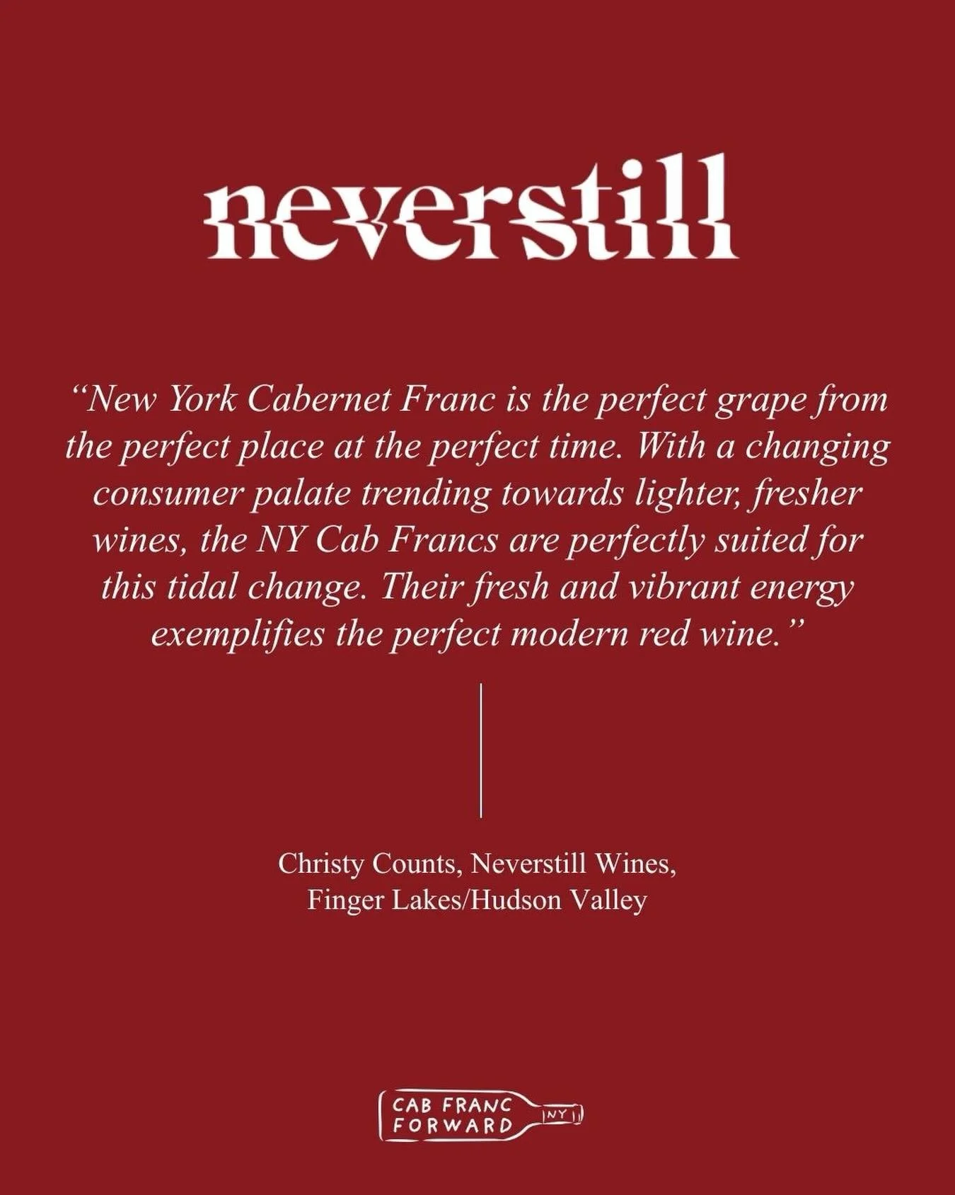 Confirmed for the Grand Tasting 2/3 in NYC: @neverstillwines 🍷

&ldquo;New York Cabernet Franc is the perfect grape from the perfect place at the perfect time. With a changing consumer palate trending towards lighter, fresher wines, the NY Cab Franc