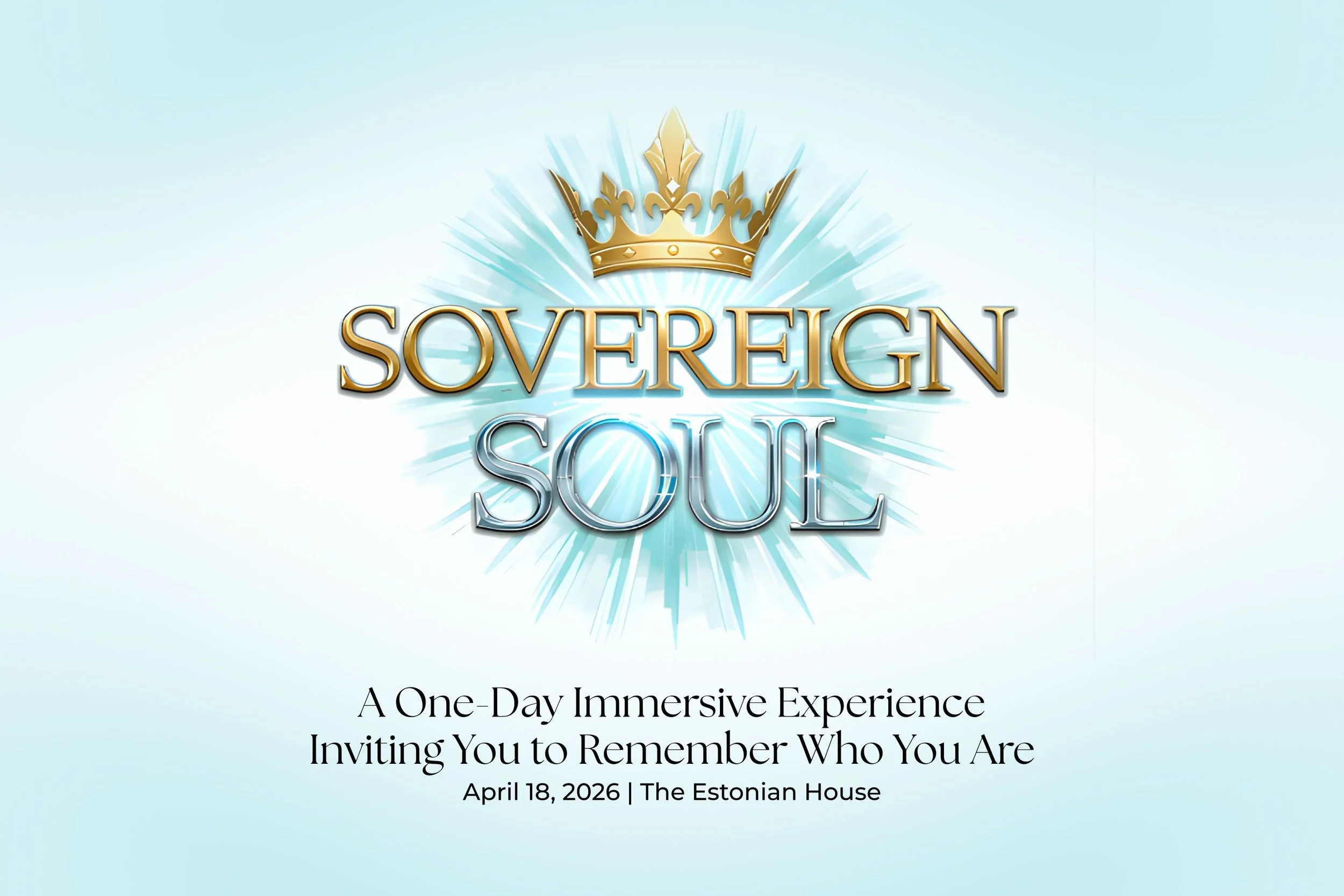 Sovereign Soul: A One-Day Immersive Experience Inviting You to Remember Who You Are
