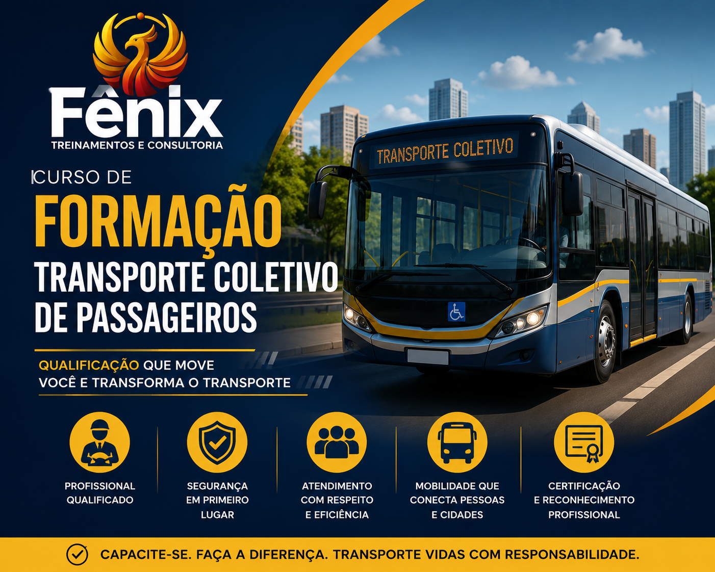 Cartaz promocional do curso de formação em transporte coletivo de passageiros, com o logotipo da Fênix. Mostra um ônibus coletivo azul com símbolo de acessibilidade, na cidade, destacando tópicos do curso, como qualificação profissional, segurança, atendimento, mobilidade, e certificação, com dicas de responsabilidade no transporte.