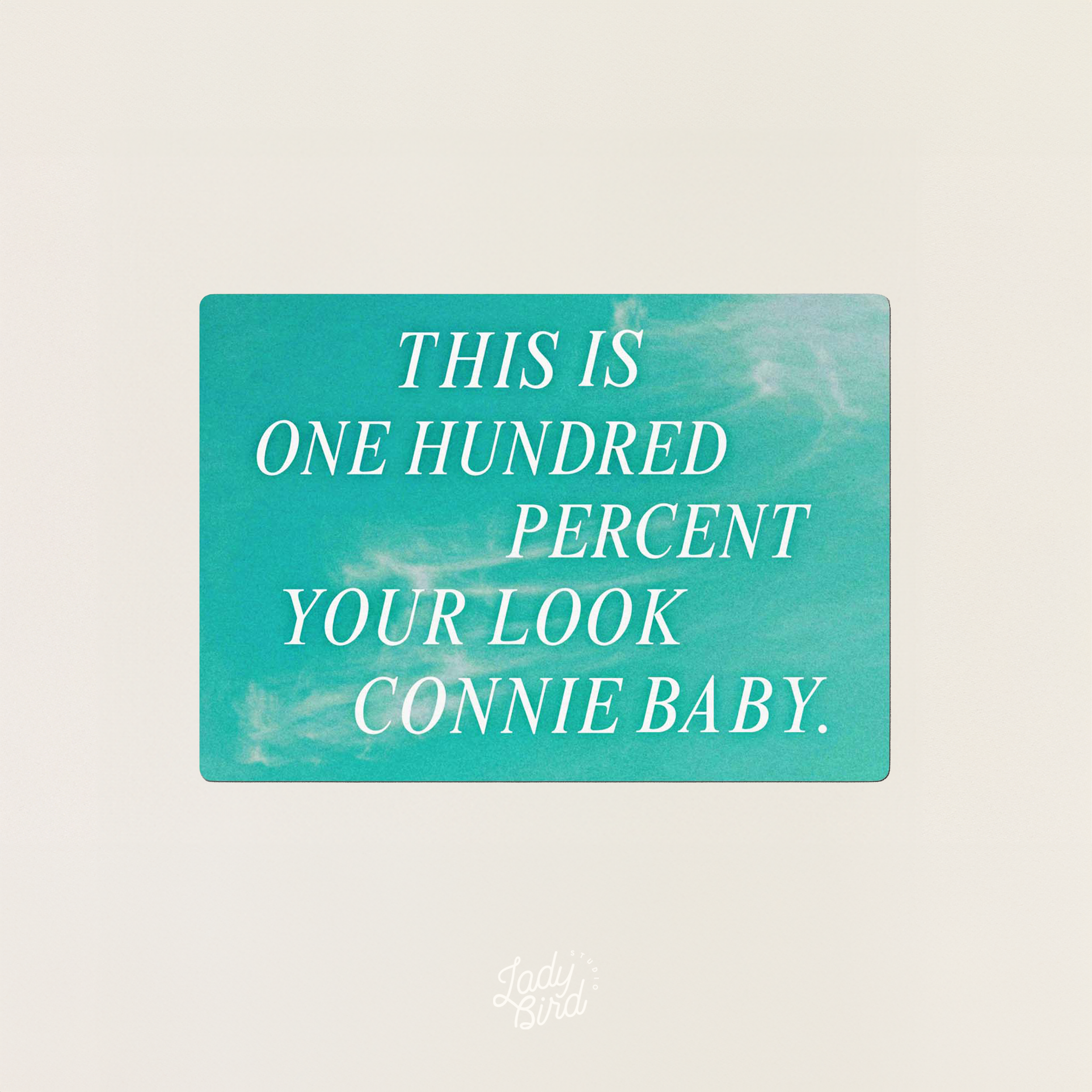 "This Is 100% Your Look Connie Baby" Sticker