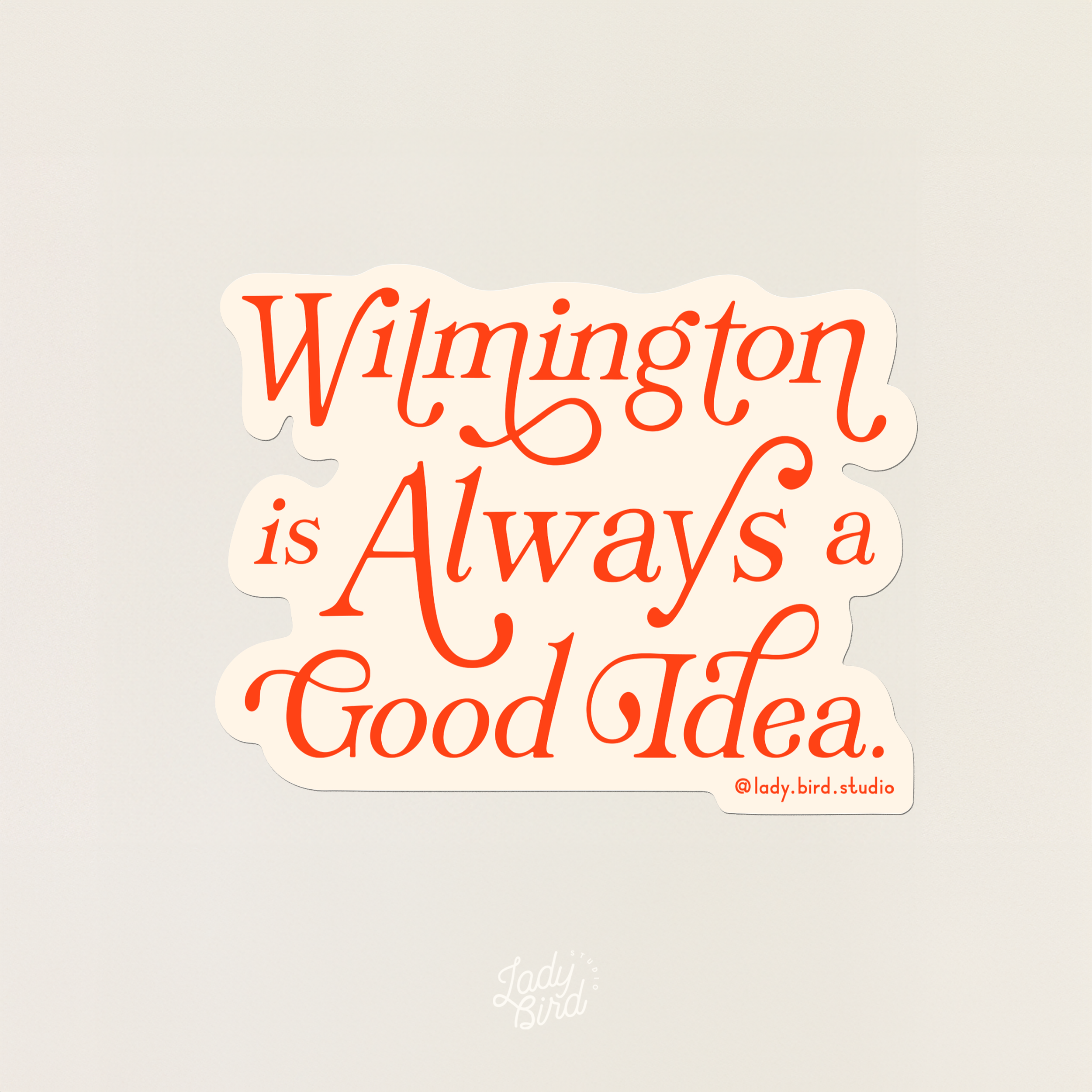 "Wilmington Is Always A Good Idea." Sticker