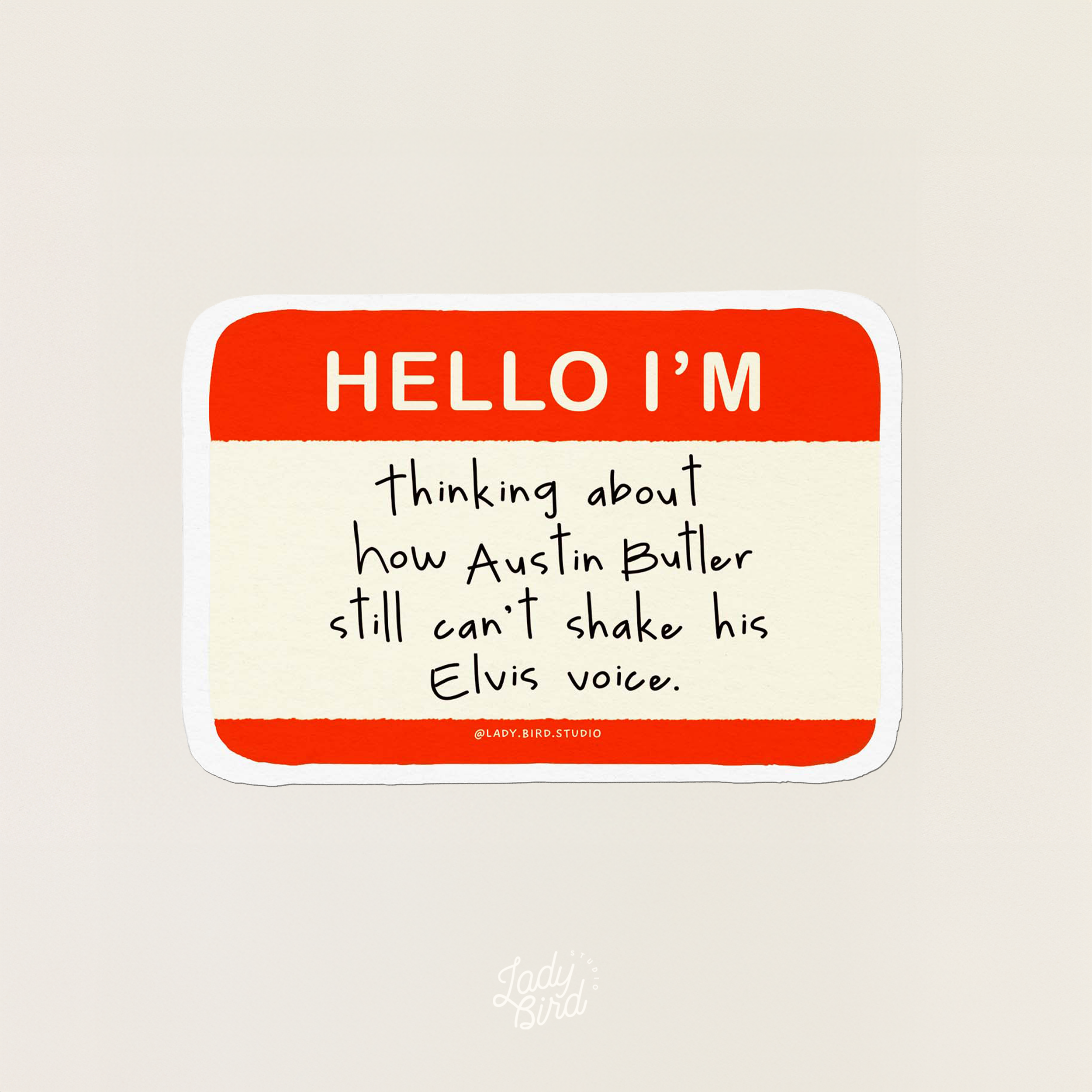 "Hello, I'm thinking about how Austin Butler still can't shake his Elvis voice." Sticker