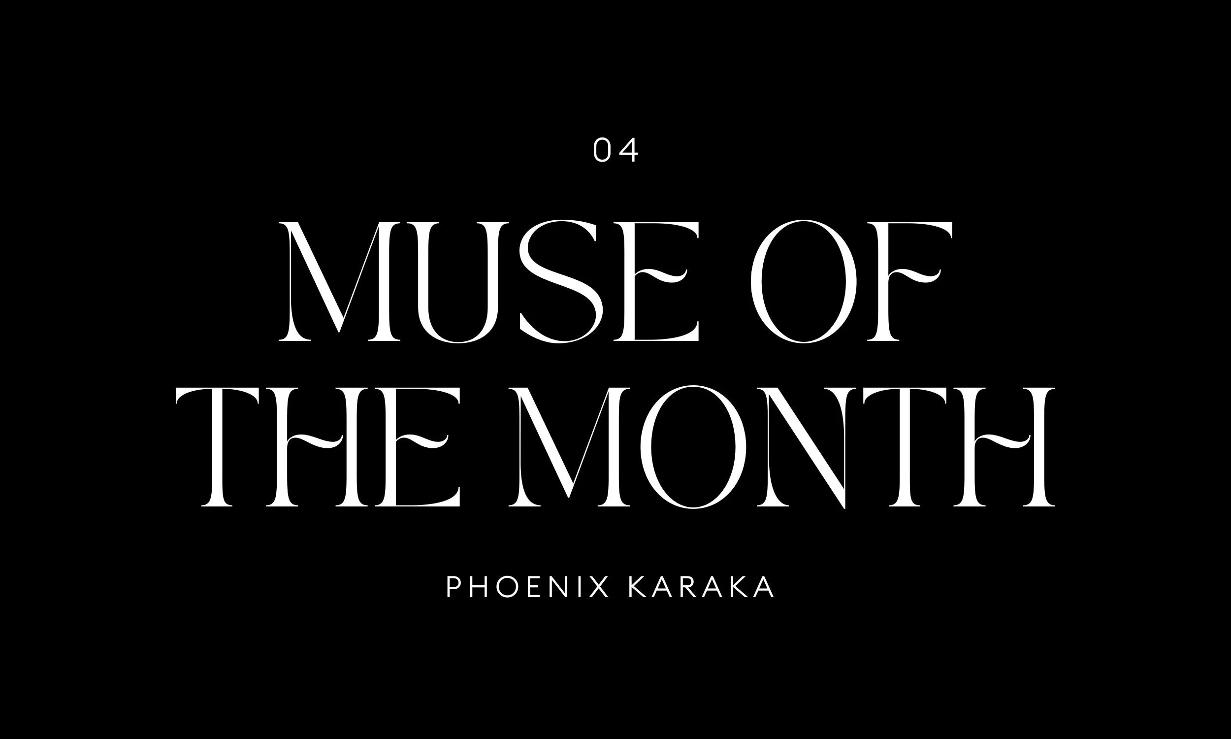 Muse of the Month 04 - Phoenix Karaka