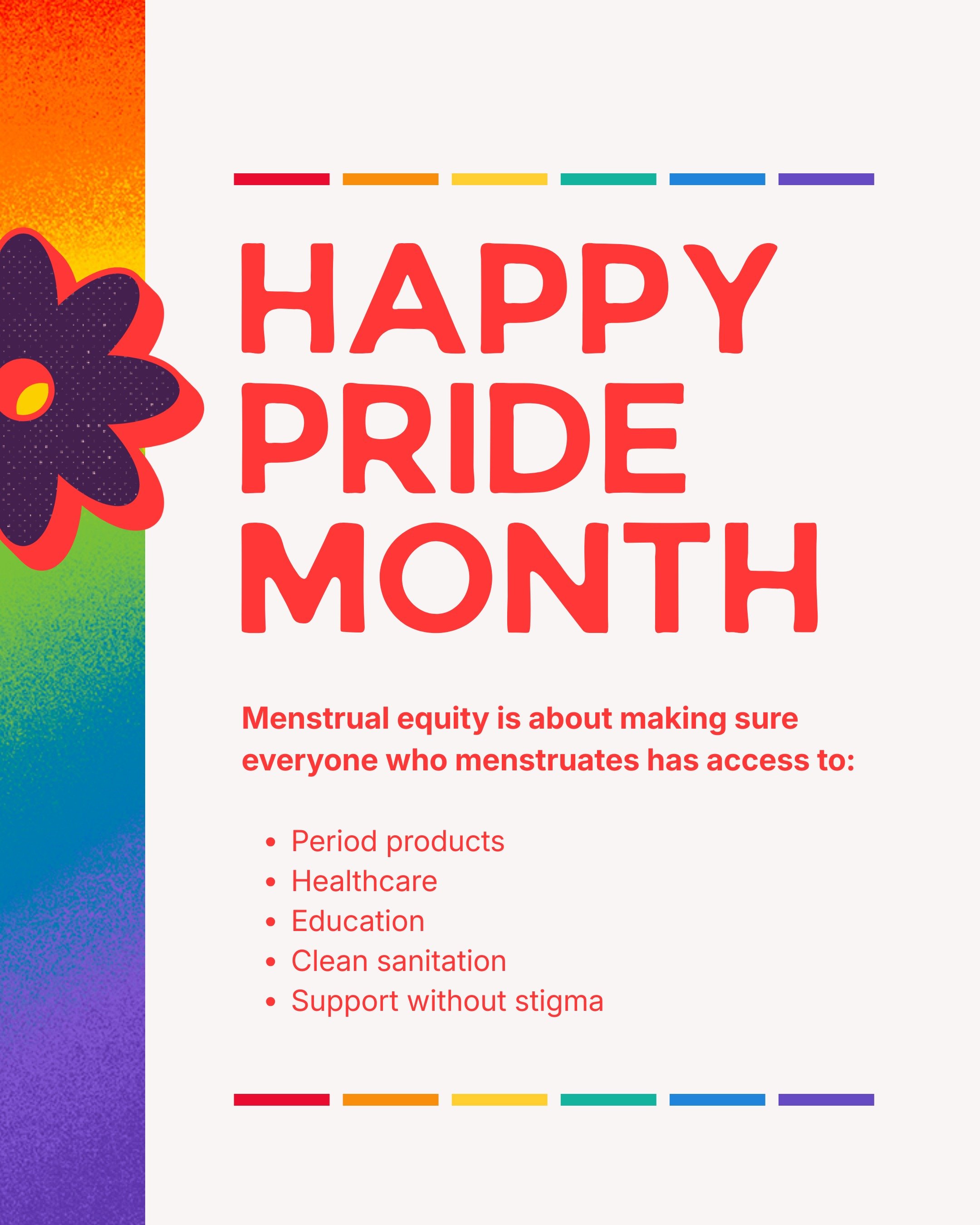 Happy Pride Month! 

Pride is a celebration of identity, community, and the ongoing fight for equity and inclusion. It's also a reminder that menstrual equity and reproductive healthcare must be inclusive of everyone who menstruates.

Everyone deserv