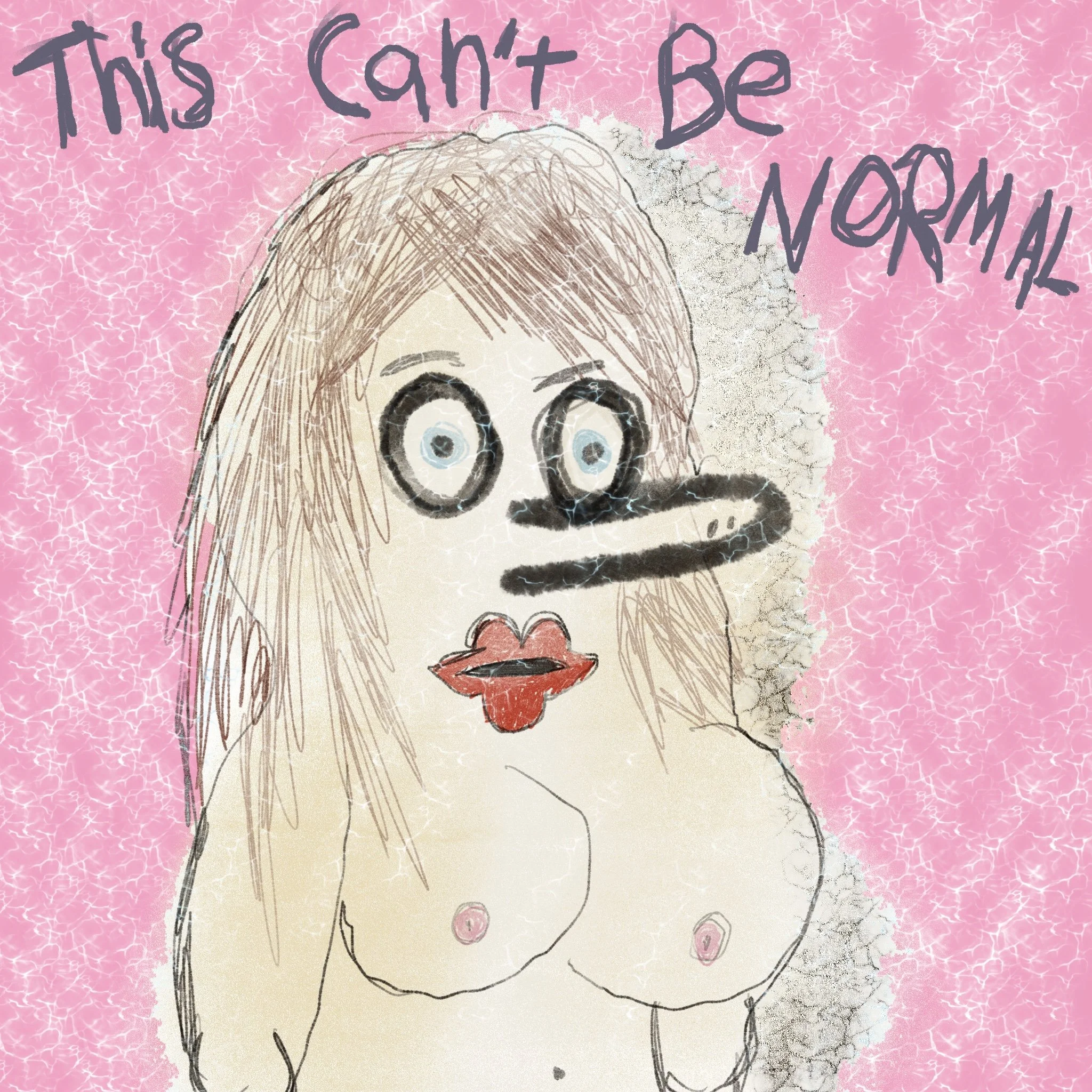 A digital sketch of a woman with exaggerated facial features and breasts, with the text "This Can't Be Normal" above her head on a pink background.