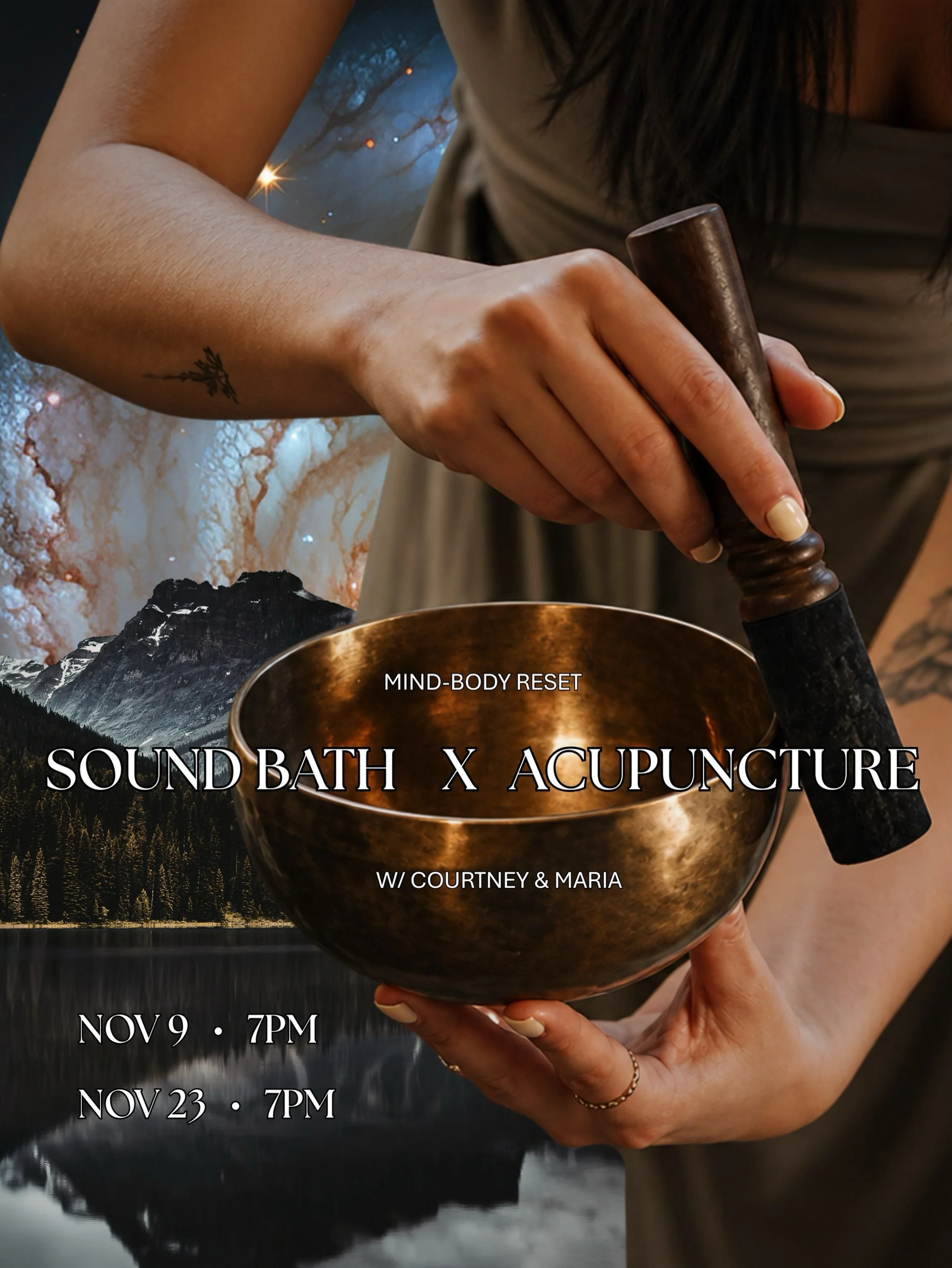 Sound Bath x Acupuncture
NOVEMBER 9 &amp; 23 @ 7:00 PM

Join Courtney and Maria in creating space this Fall for an immersive mind-body reset &mdash; the powerfully restorative pairing of acupuncture and sound.

Tuning forks. Himalayan singing bowls. 