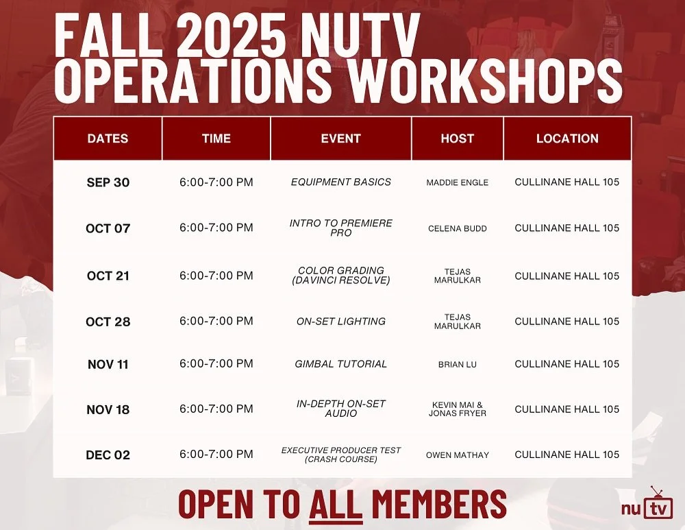 Want to level up your filmmaking skills?
Join us for NUTV&rsquo;s Fall 2025 Operations Workshops led by experienced members of the club. 

Open to ALL members, no experience needed.

All you have to do is keep an eye out in Slack and show up to the m