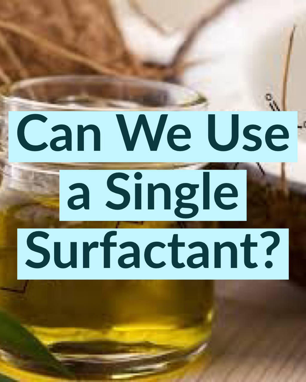 Can We Use a Single Surfactant?
