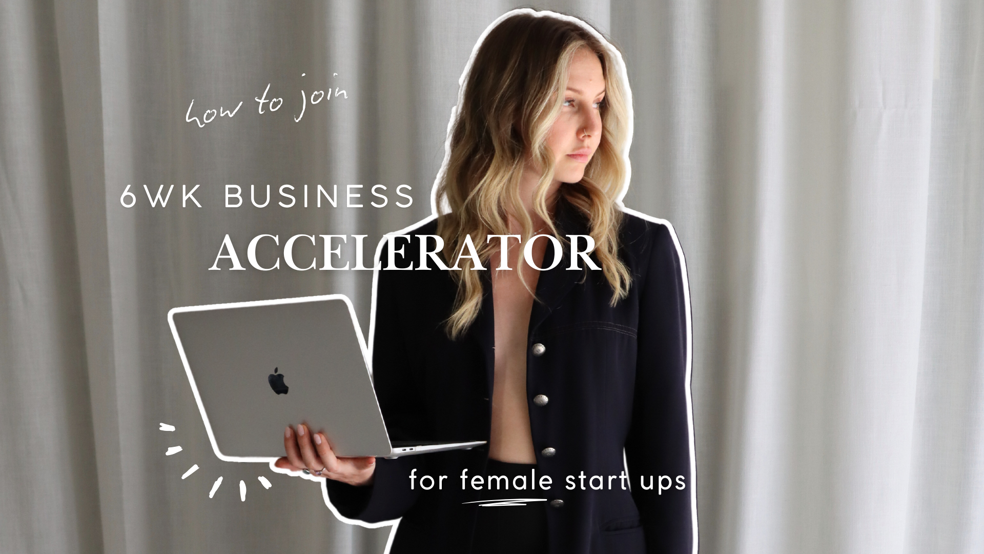 A woman holding a MacBook laptop with text overlay promoting a 6-week business accelerator for female startups.