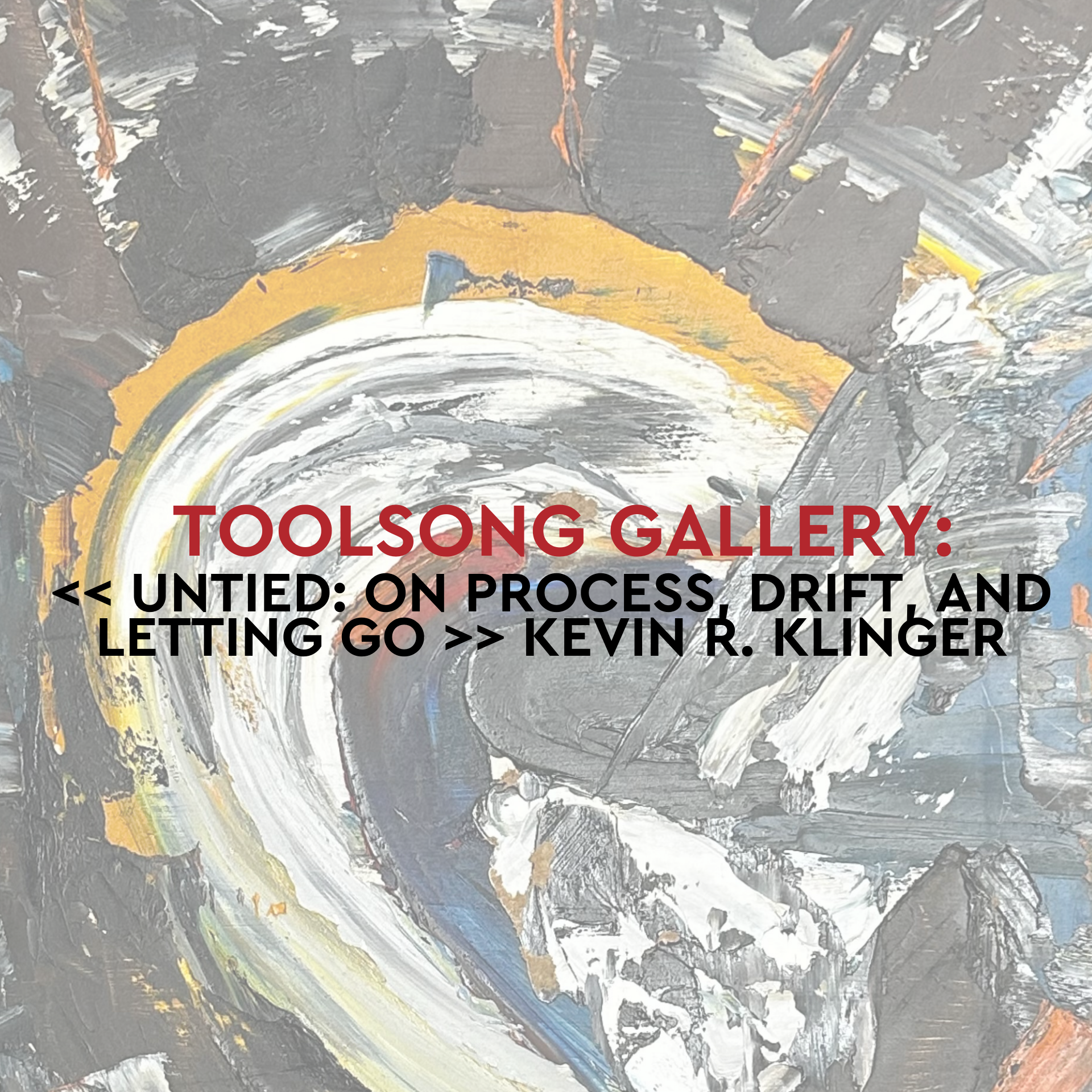 TOOLSONG GALLERY OPENING: KEVIN R. KLINGER  