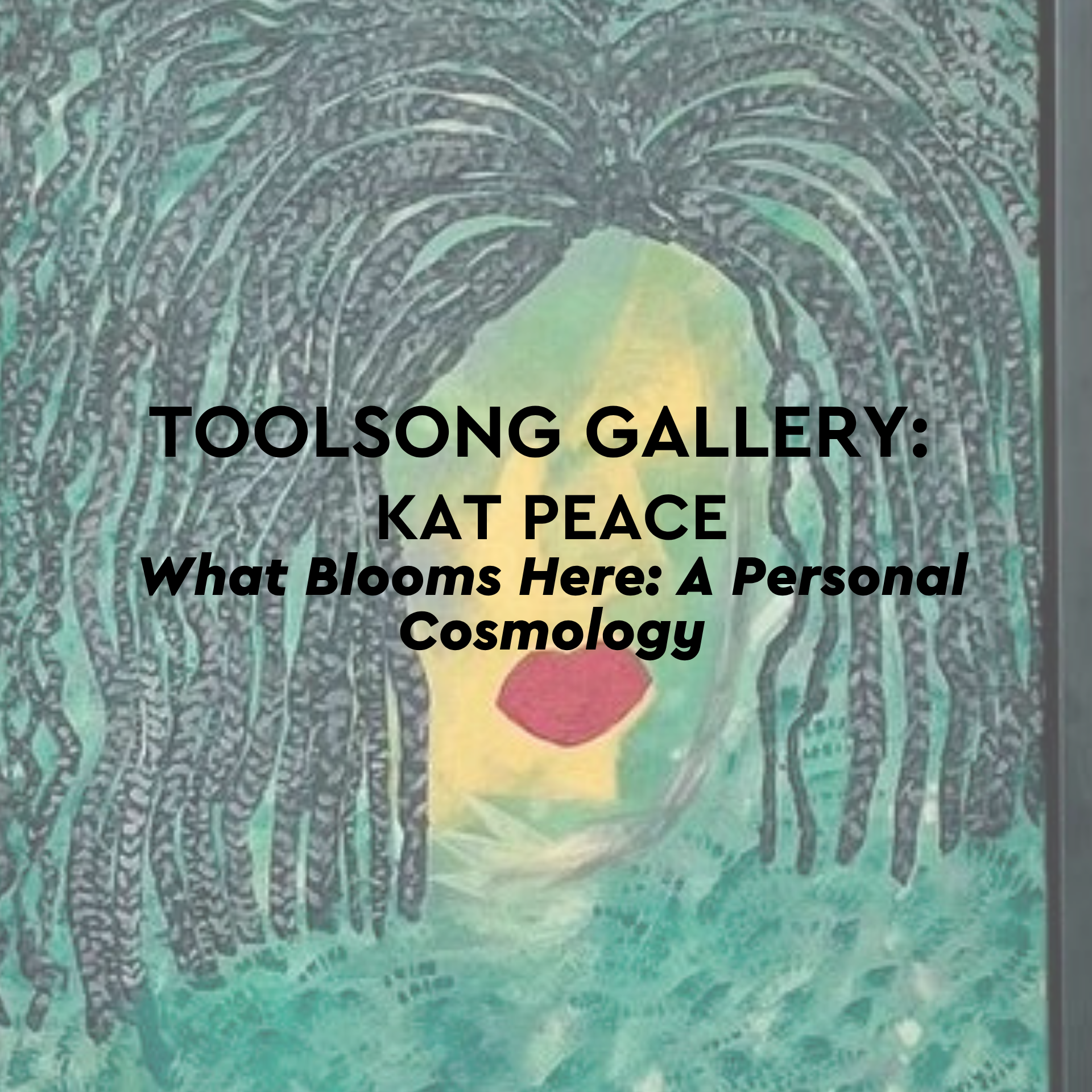 TOOLSONG GALLERY OPENING: KAT PEACE