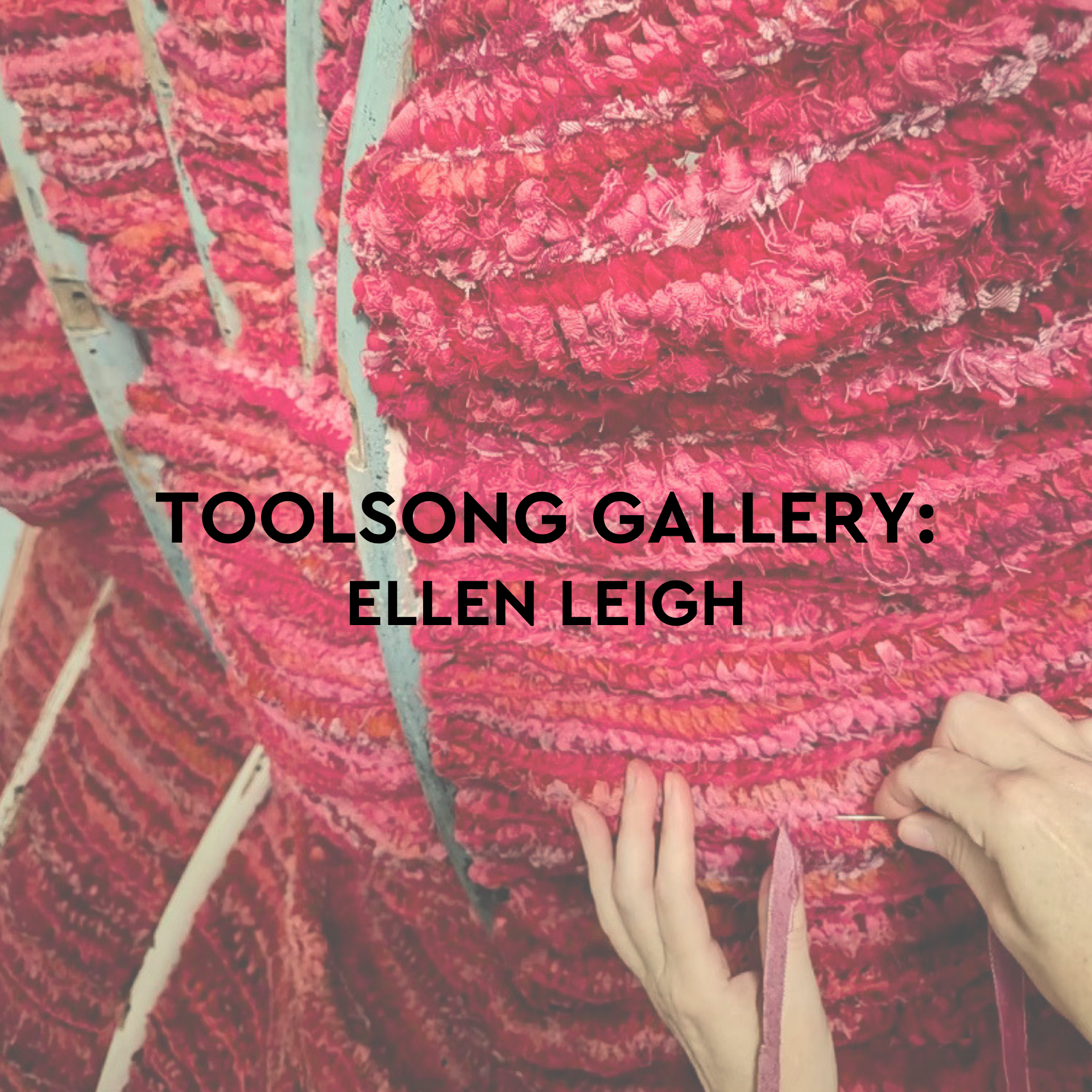 TOOLSONG GALLERY OPENING: ARRANGEMENTS BY ELLEN LEIGH