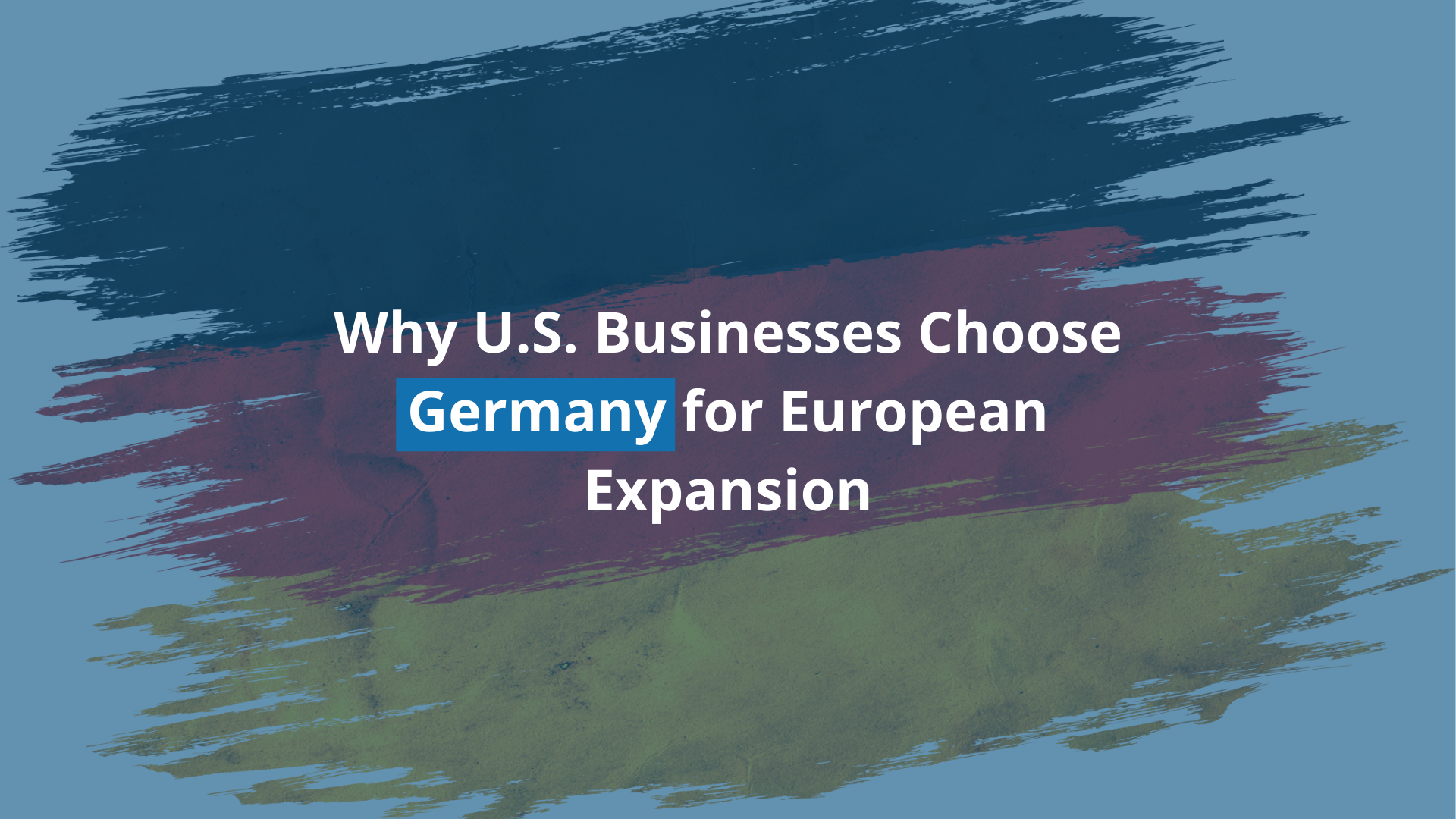 Market Entry Europe: Why Germany is the Perfect Gateway