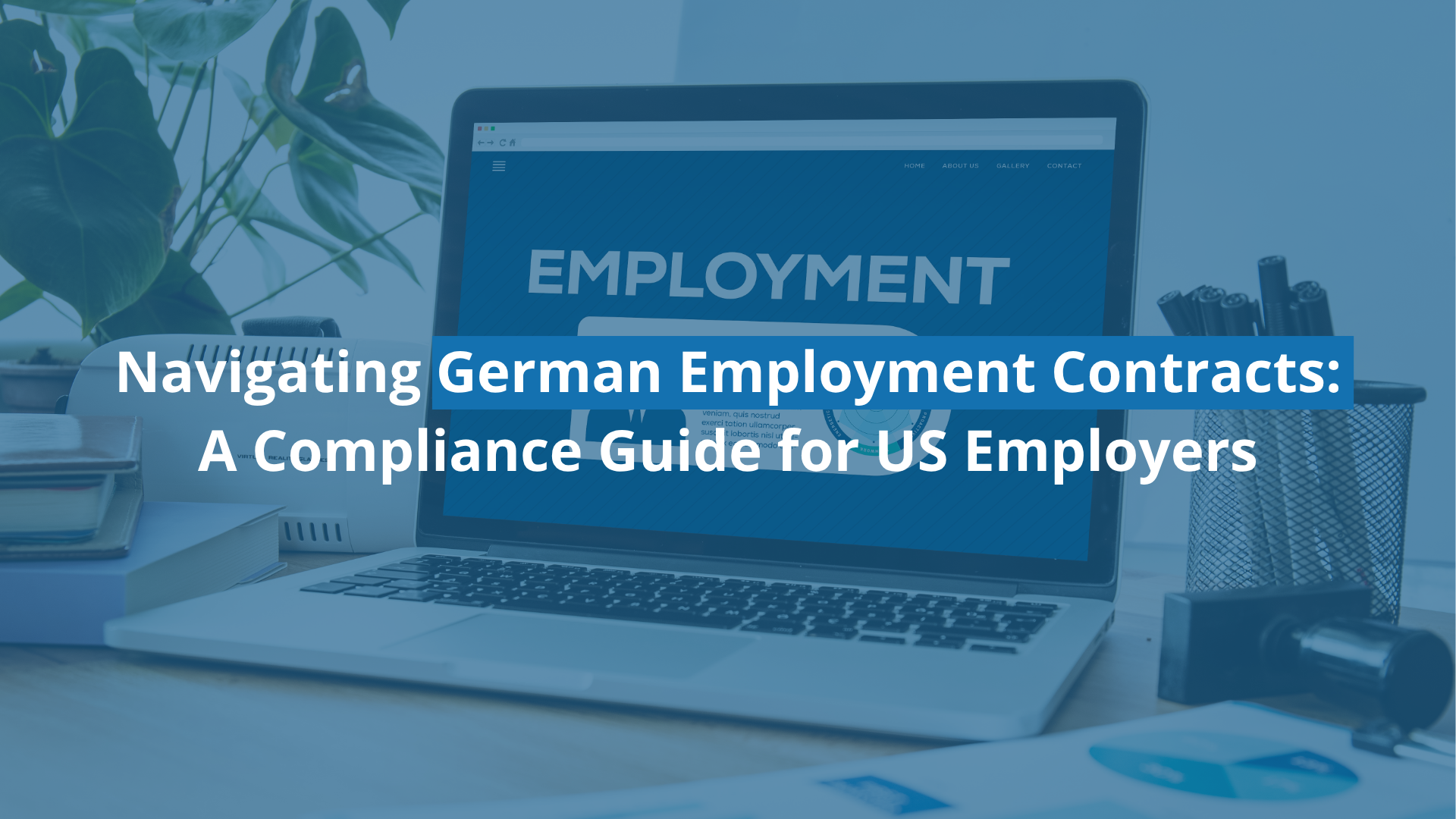 German Employment Contract Requirements: What US Companies Need to Know