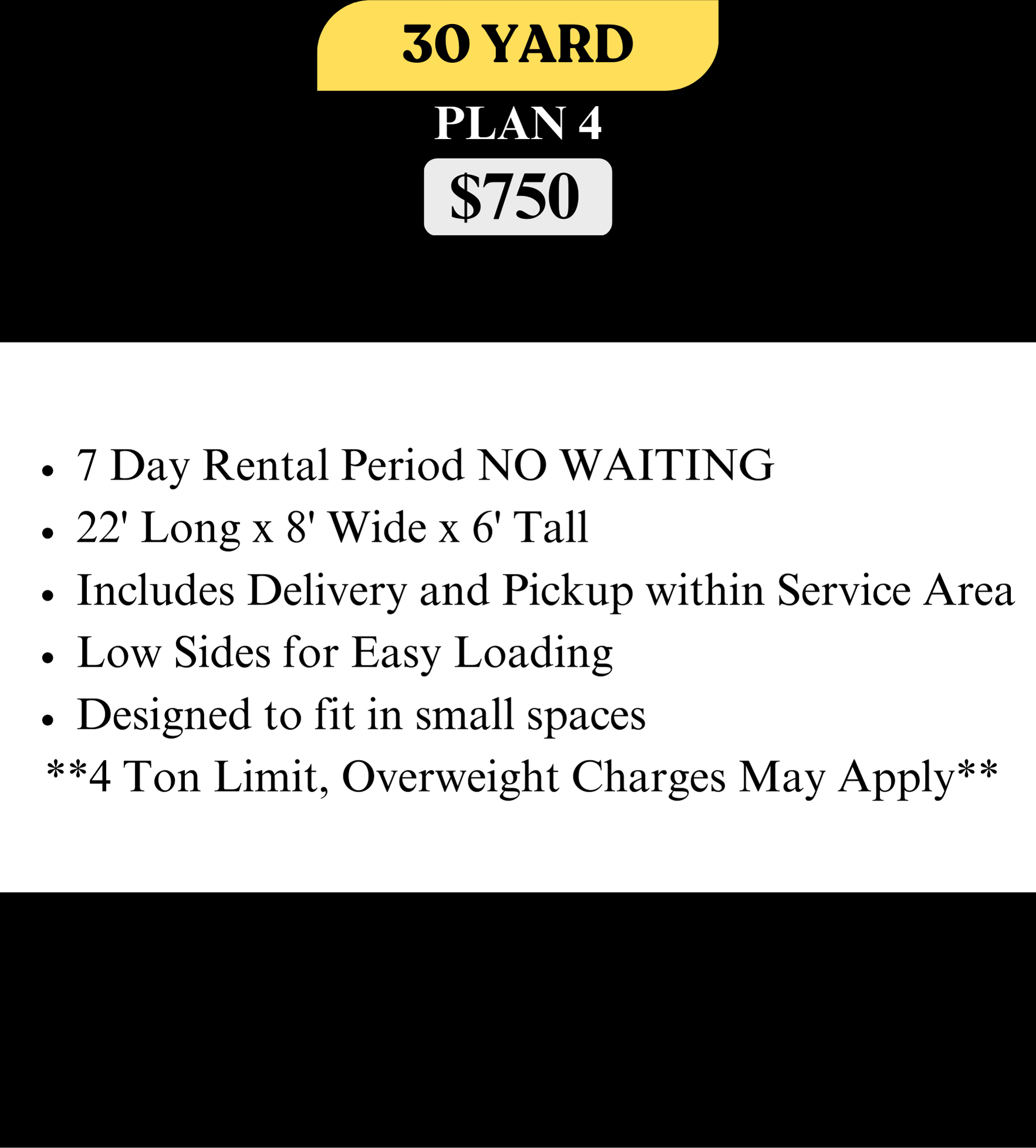 An advertisement for a 30-yard dumpster rental, Plan 4, priced at $750. The ad details include a 7-day rental period with no waiting, dimensions of 22 feet long, 8 feet wide, and 6 feet tall, delivery and pickup within the service area, low sides for easy loading, designed for small spaces, with a 4-ton weight limit and potential overweight charges.