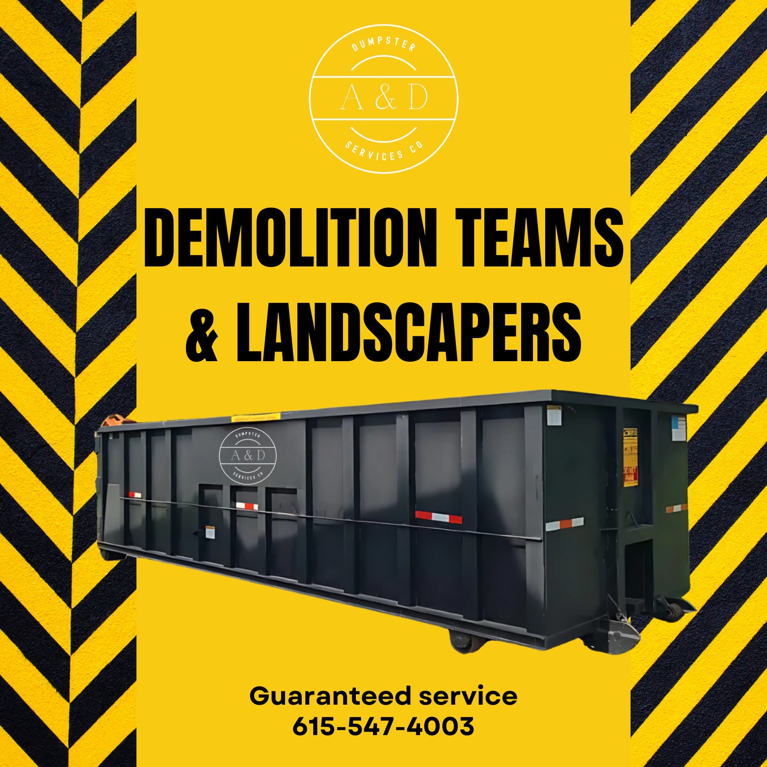 A black dumpster with business logo and yellow and black striped caution tape pattern background. Text indicating demolition and landscaping services, a phone number, and the company name 'A & D Dumster Services Co'.