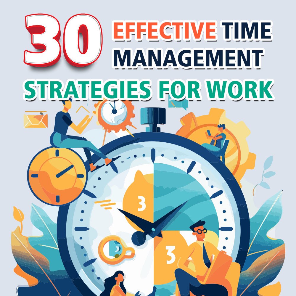 30 Effective Time Management Strategies for Work